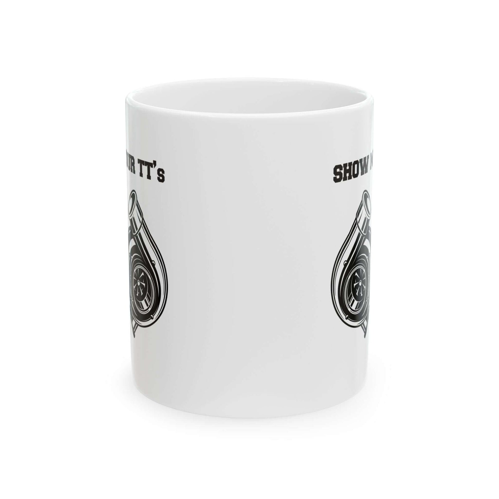 Show Me Your TT's White Coffee Mug - 11oz white coffee mug, front view with print on both sides
