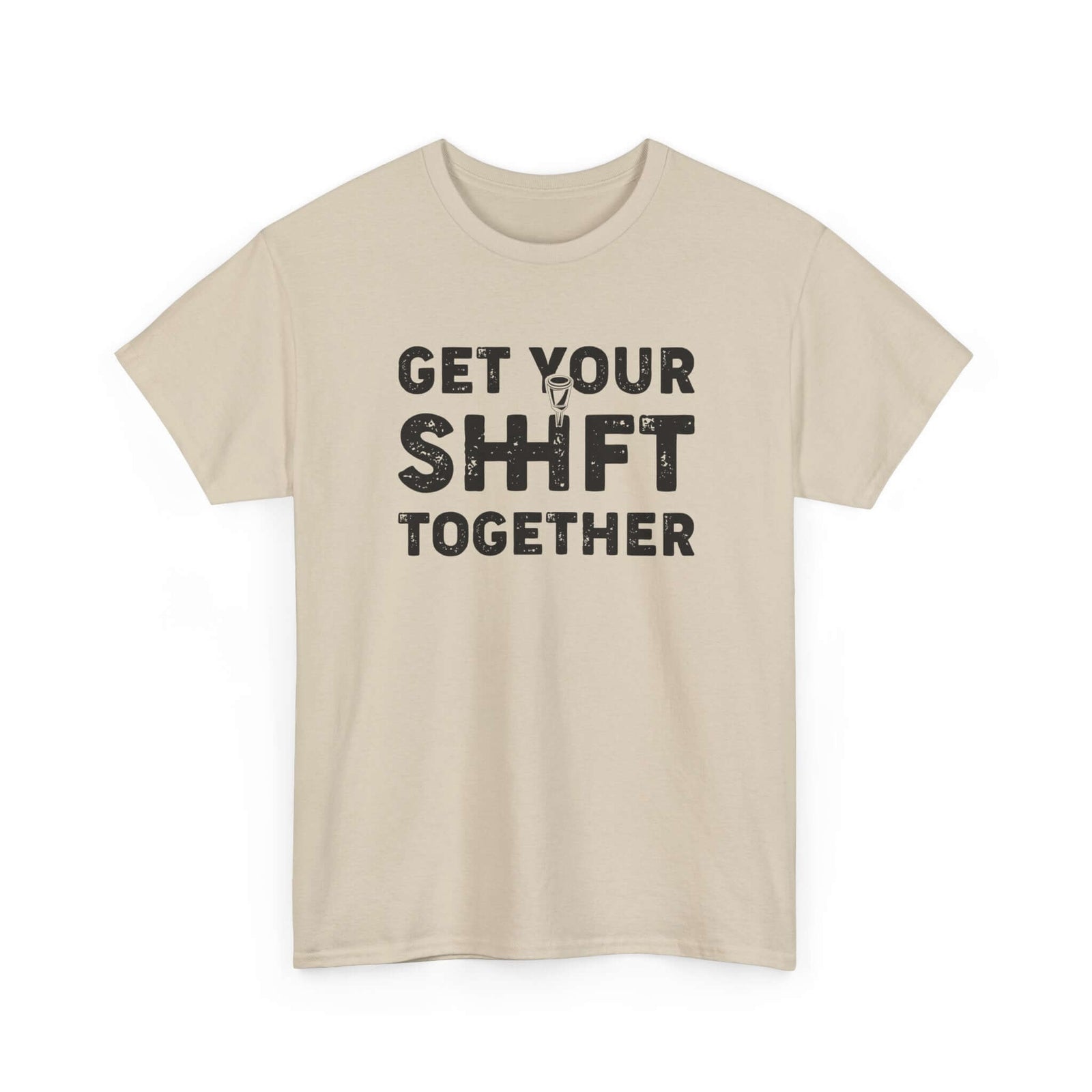 Get Your Shift Together T-Shirt | Funny Car Guy Gearhead Tee