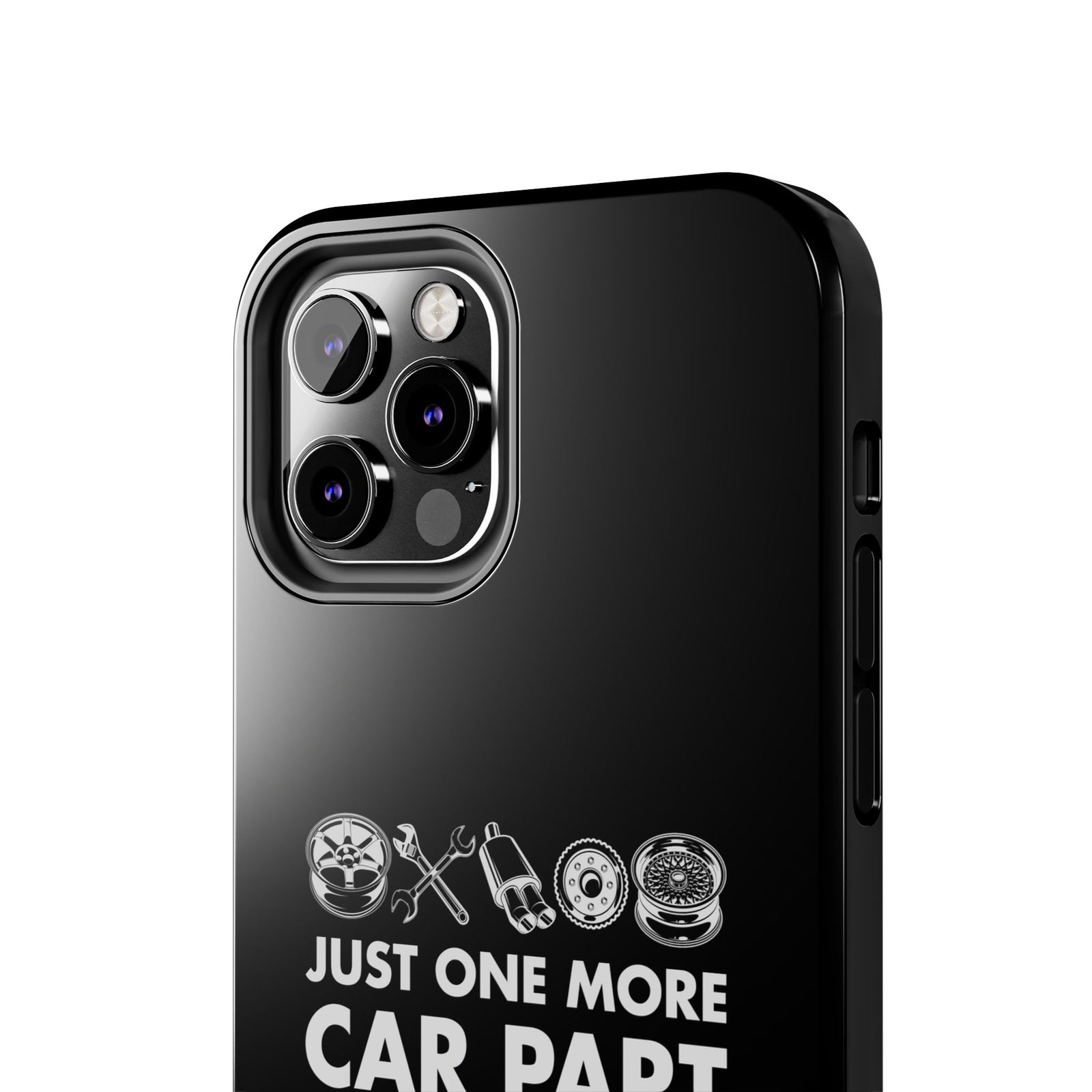 Just One More Car Part Phone Case | Funny Car Enthusiast Gift
