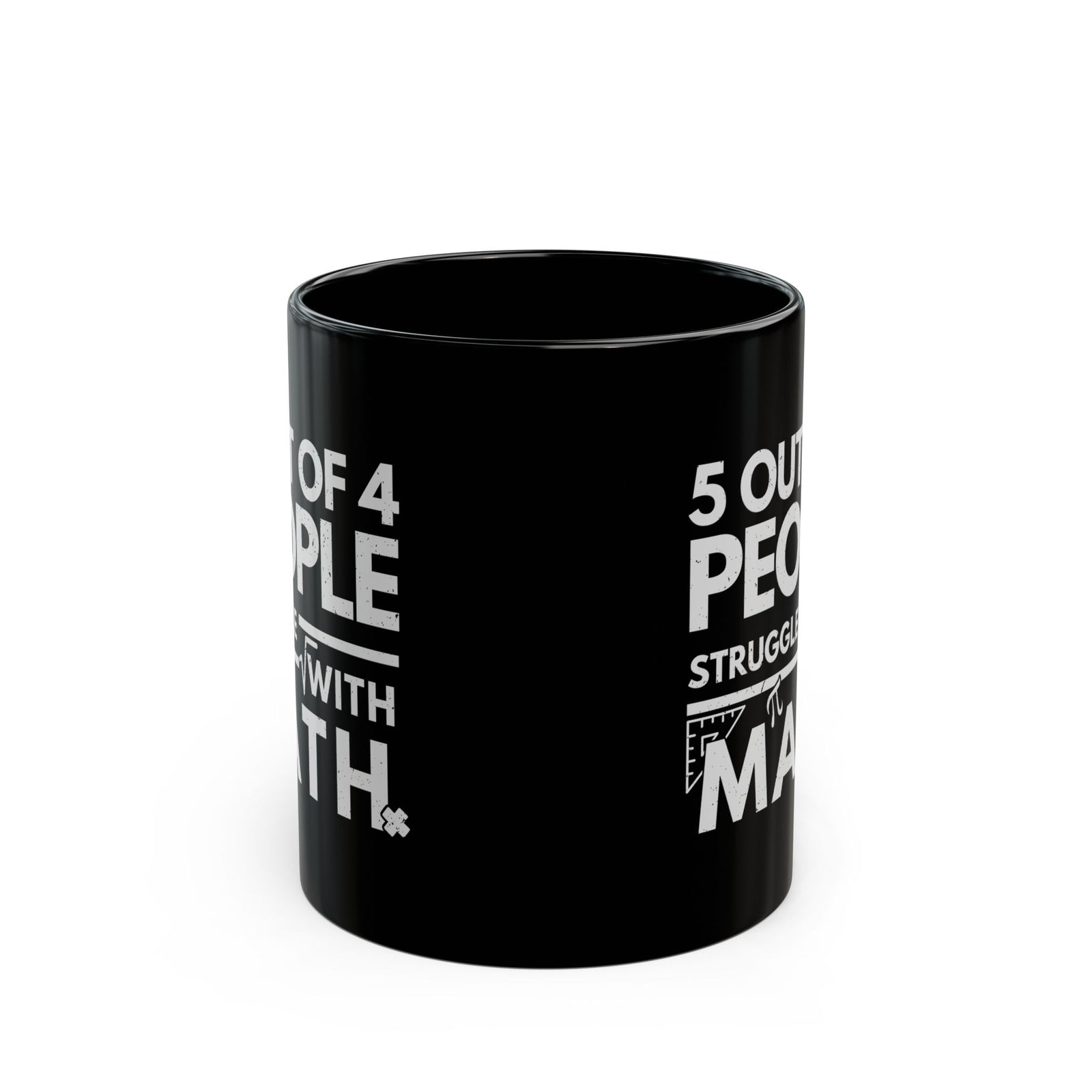 5 Out of 4 People Struggle With Math Coffee Mug - 11oz black coffee mug, front view with print on both sides