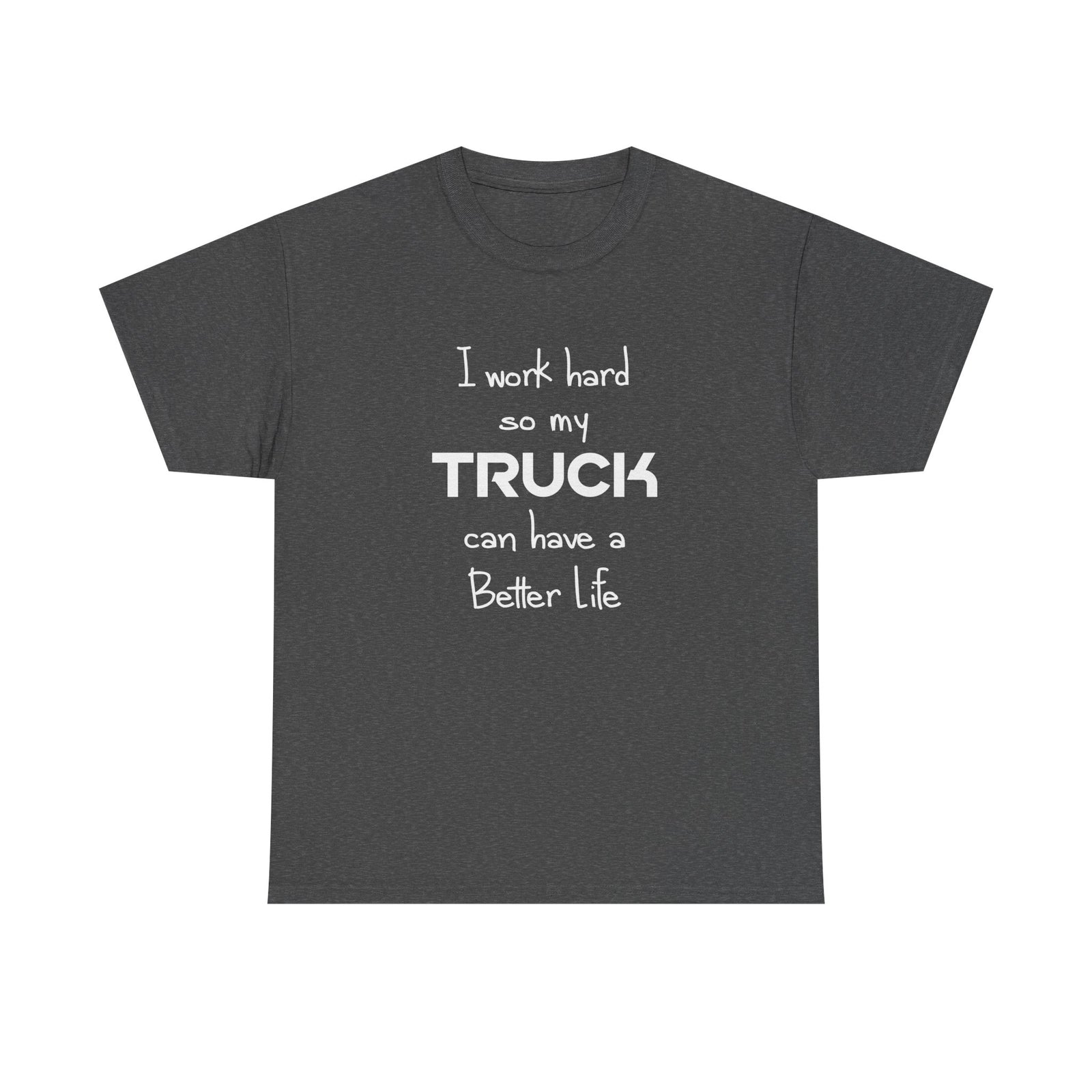 I Work Hard So My Truck T-Shirt - Black