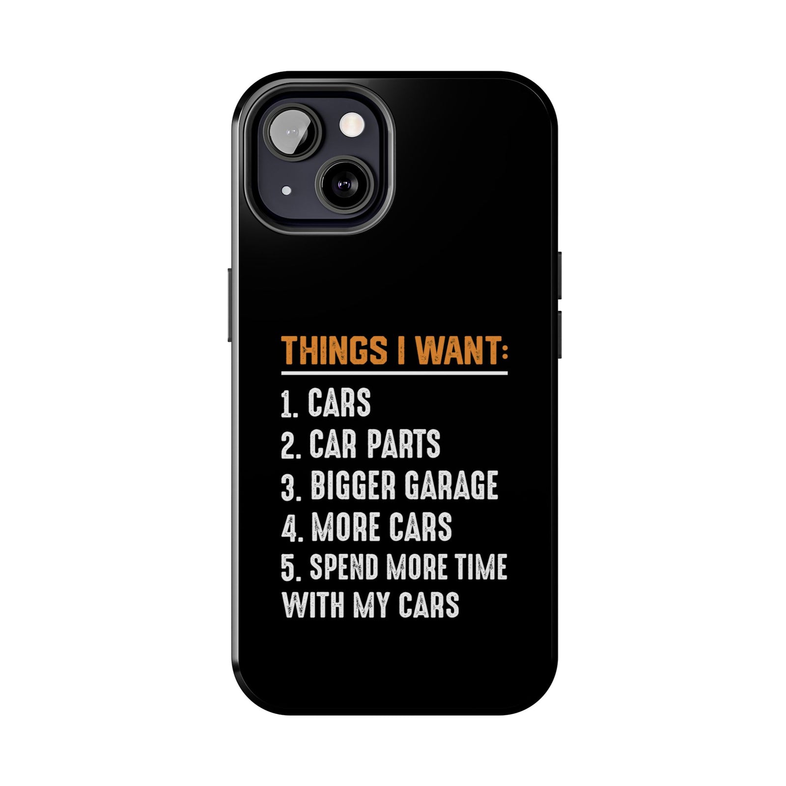Things I Want: Cars Phone Case | Car Enthusiast Gift