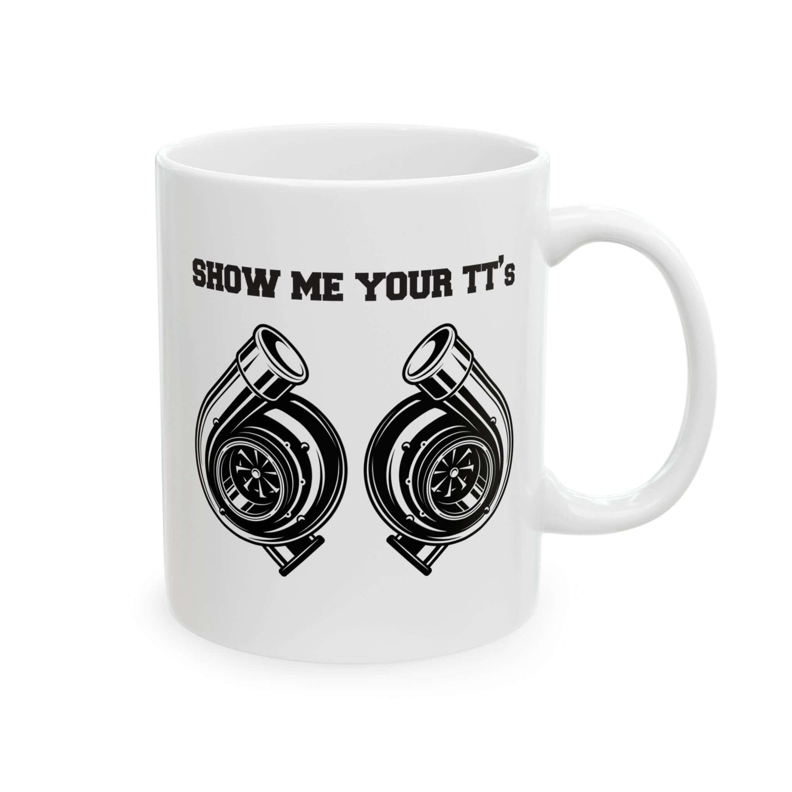 Show Me Your TT's White Coffee Mug - 11oz white coffee mug, handle on the right