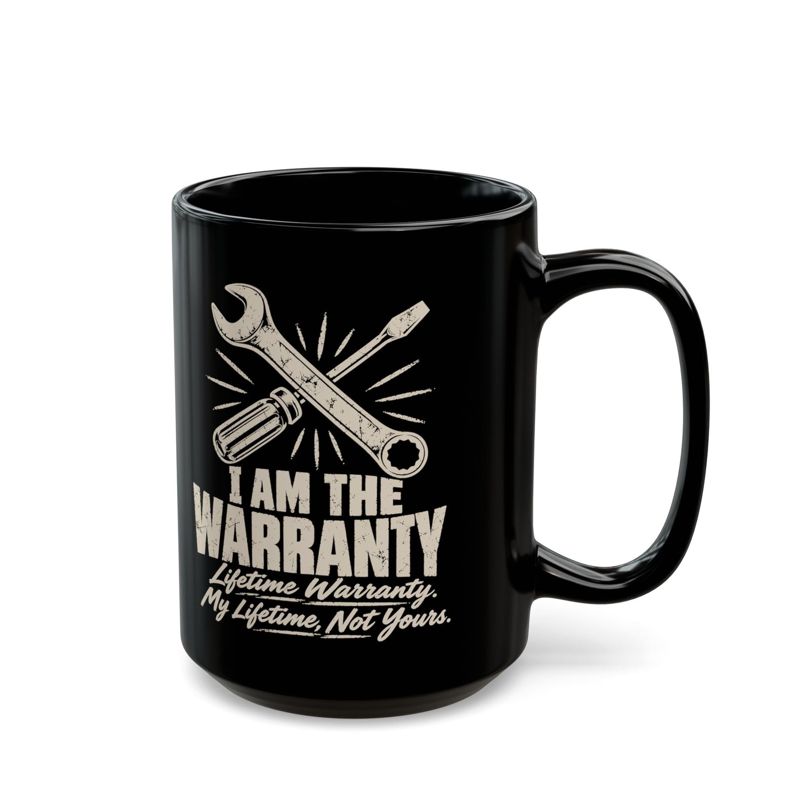 I Am the Warranty Coffee Mug - 15oz black coffee mug, handle on the right