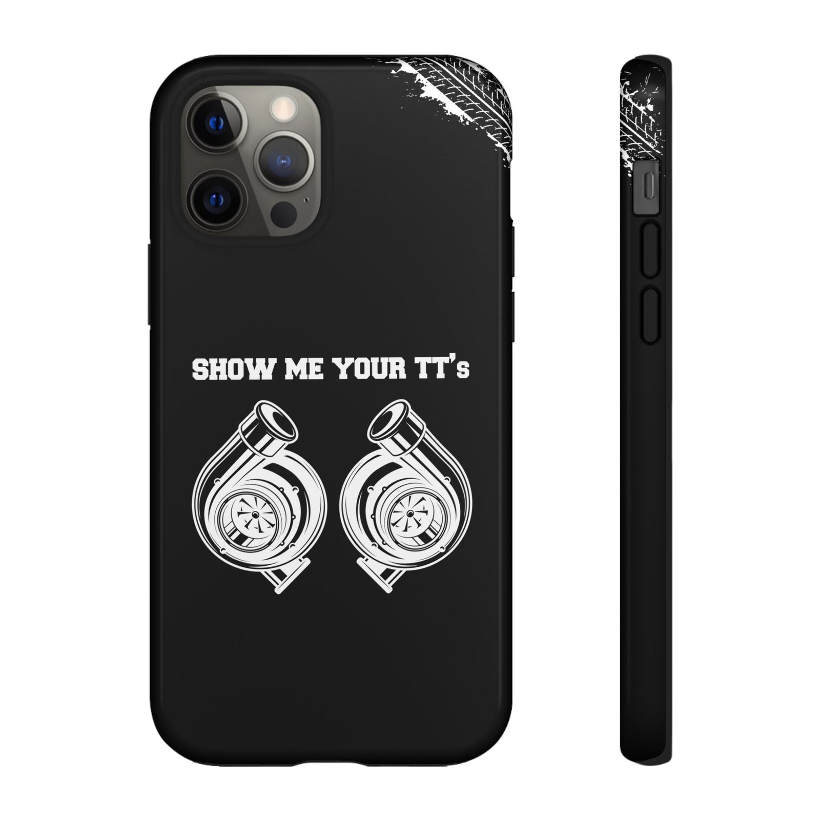 Show Me Your TTs Twin Turbo Tough Phone Case | Funny Car Guy Gift