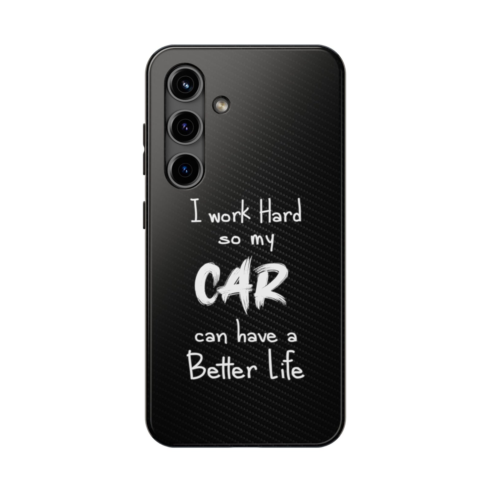 Working Hard For My Car Tough Phone Case - Samsung Galaxy S24, front view