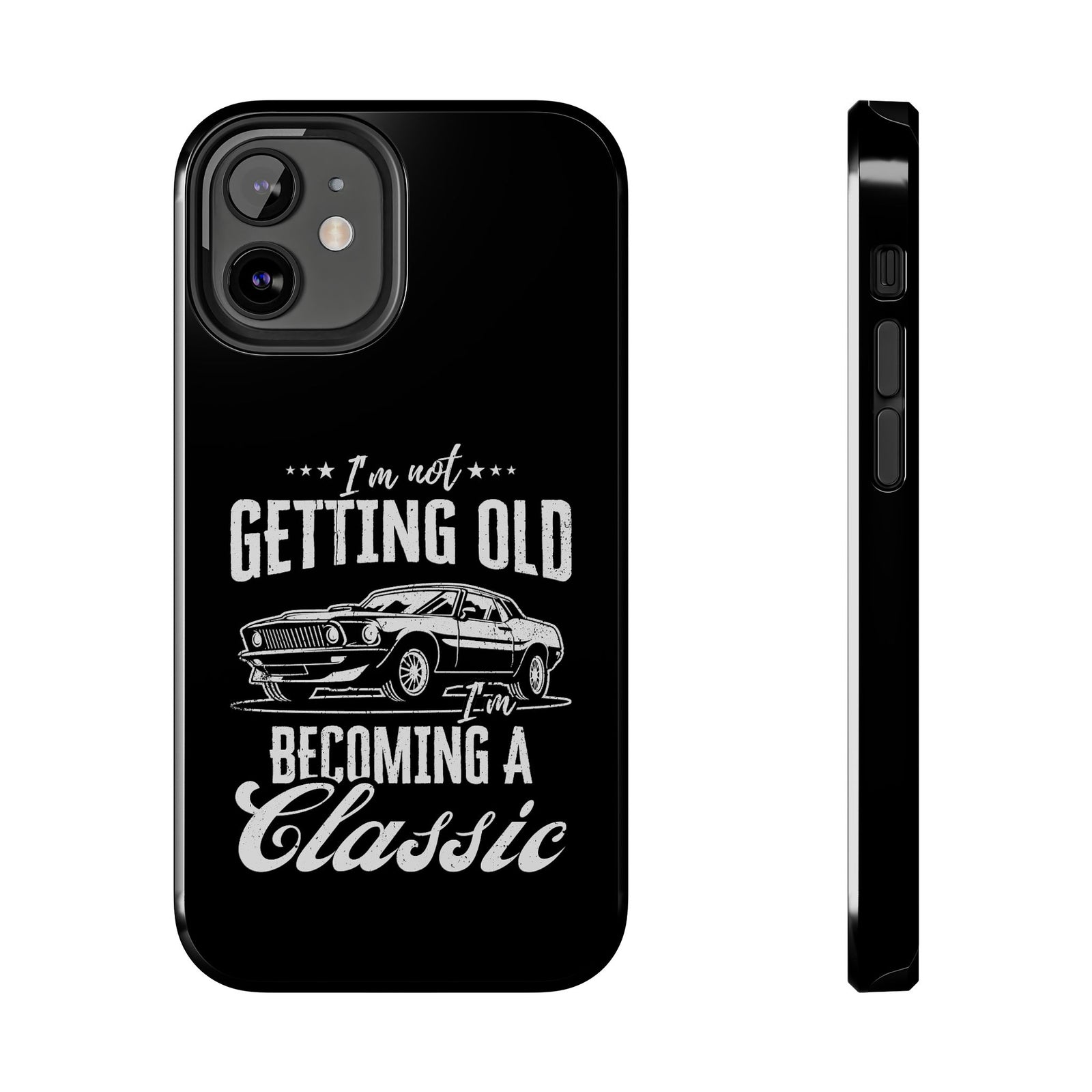 I'm Not Getting Old I'm Becoming a Classic Phone Case t-shirt design - car lover gift