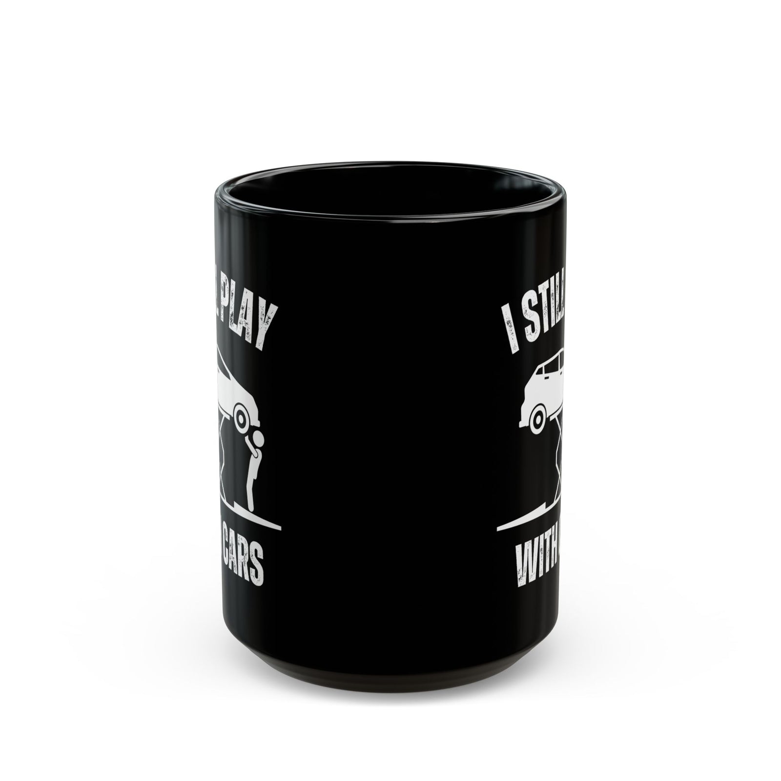 I Still Play With Cars Coffee Mug - 15oz black coffee mug, front view with print on both sides