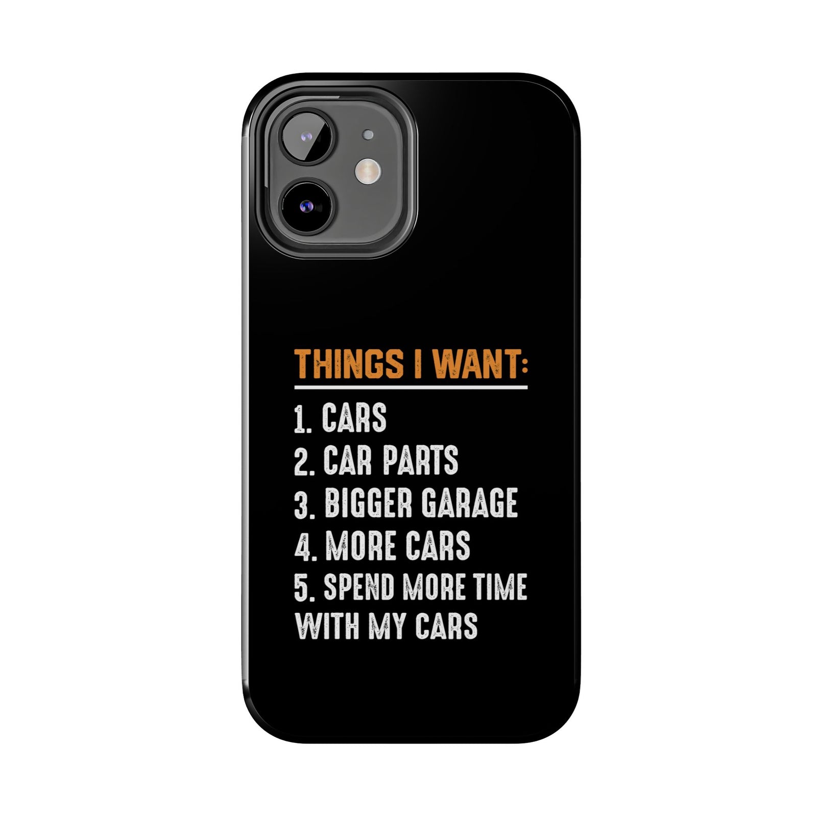 Things I Want: Cars Phone Case | Car Enthusiast Gift