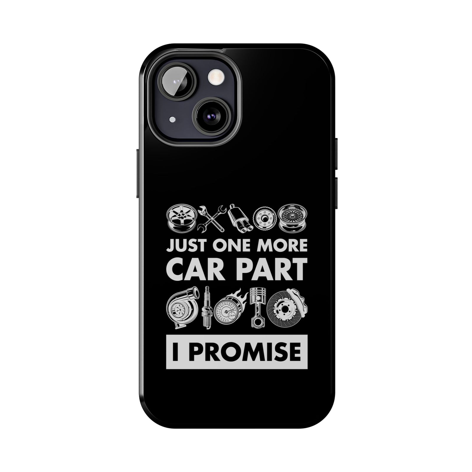 Just One More Car Part Phone Case | Funny Car Enthusiast Gift
