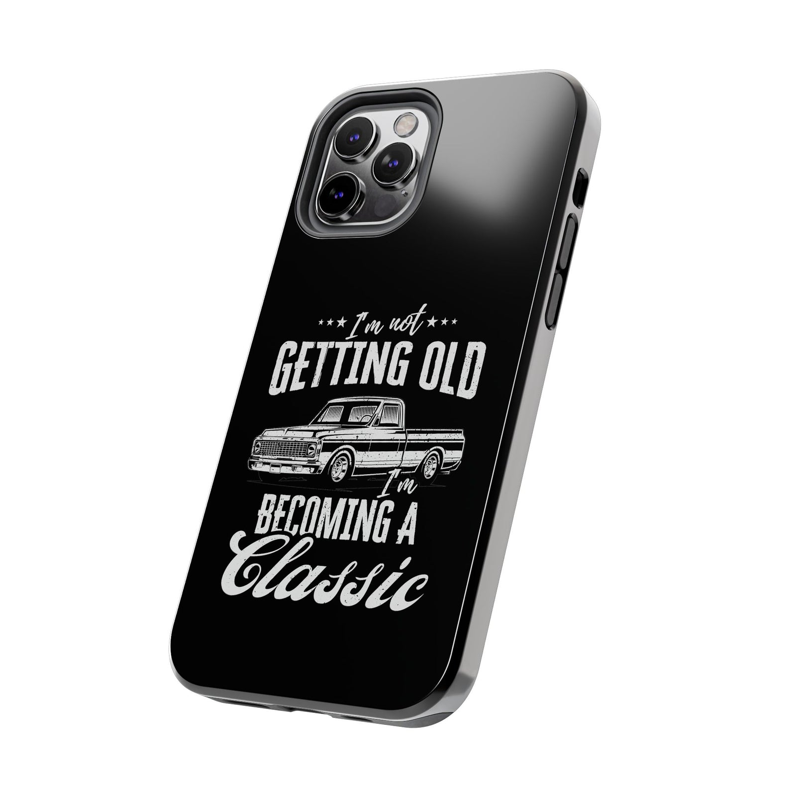 I'm Not Getting Old I'm Becoming a Classic Phone Case | Vintage Pickup Truck
