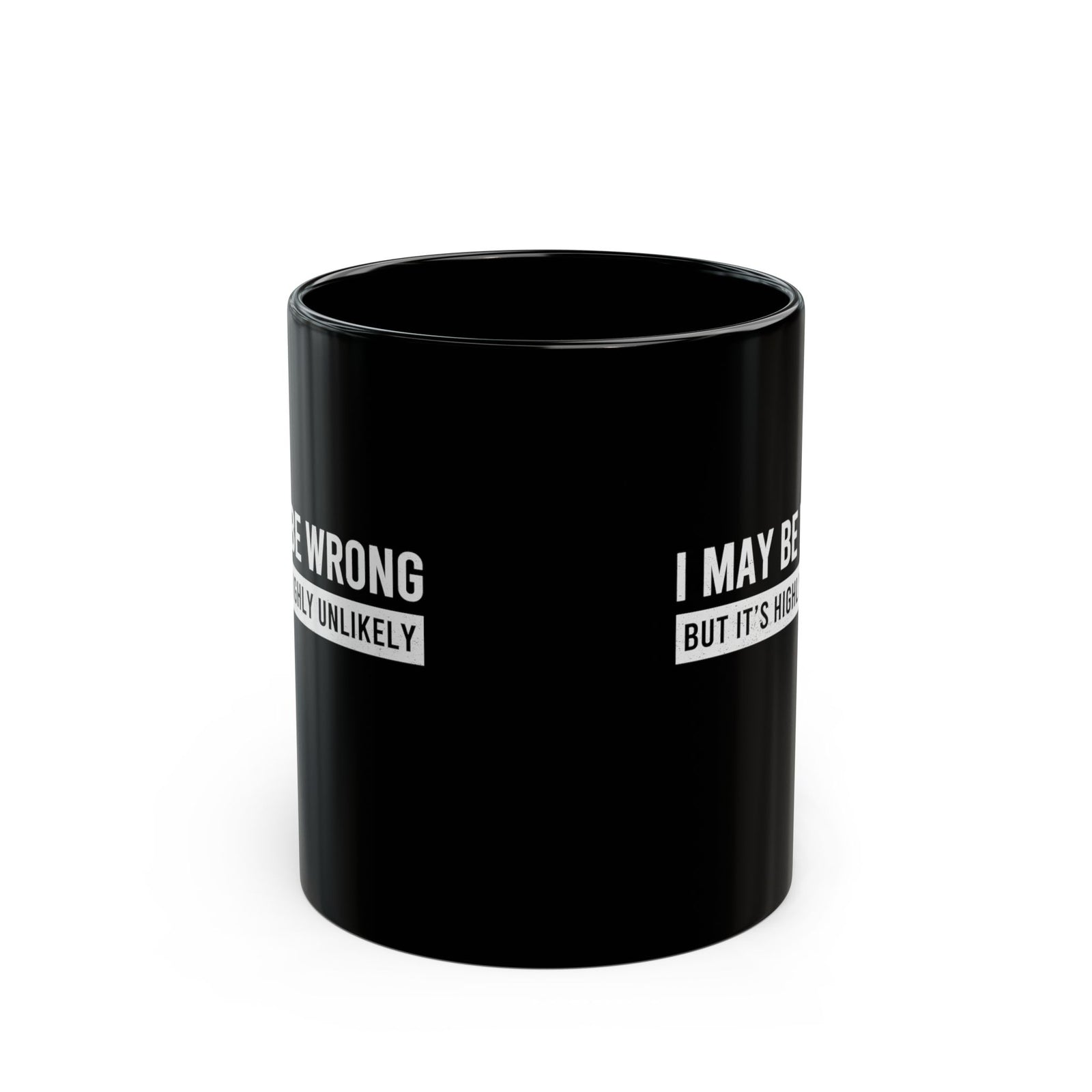 I May Be Wrong mug - sarcastic always right design - funny coffee gift for him