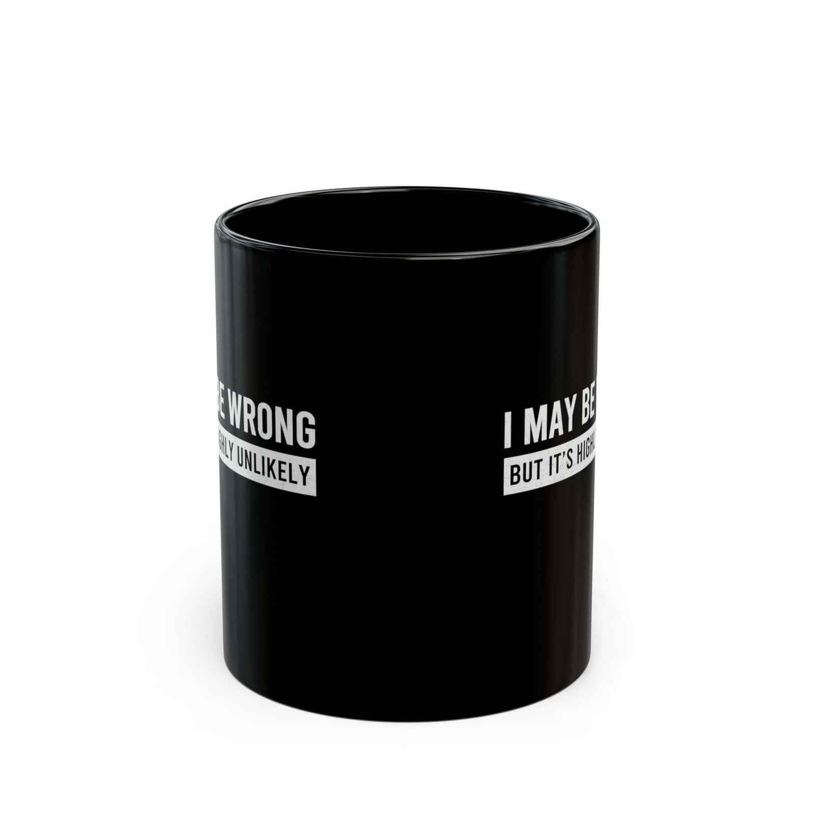 I May Be Wrong mug - sarcastic always right design - funny coffee gift for him