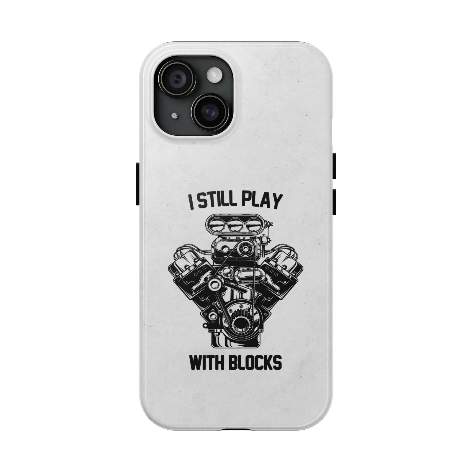 I Still Play with Blocks Engine Swap Tough Phone Case | Car Mechanic Gift