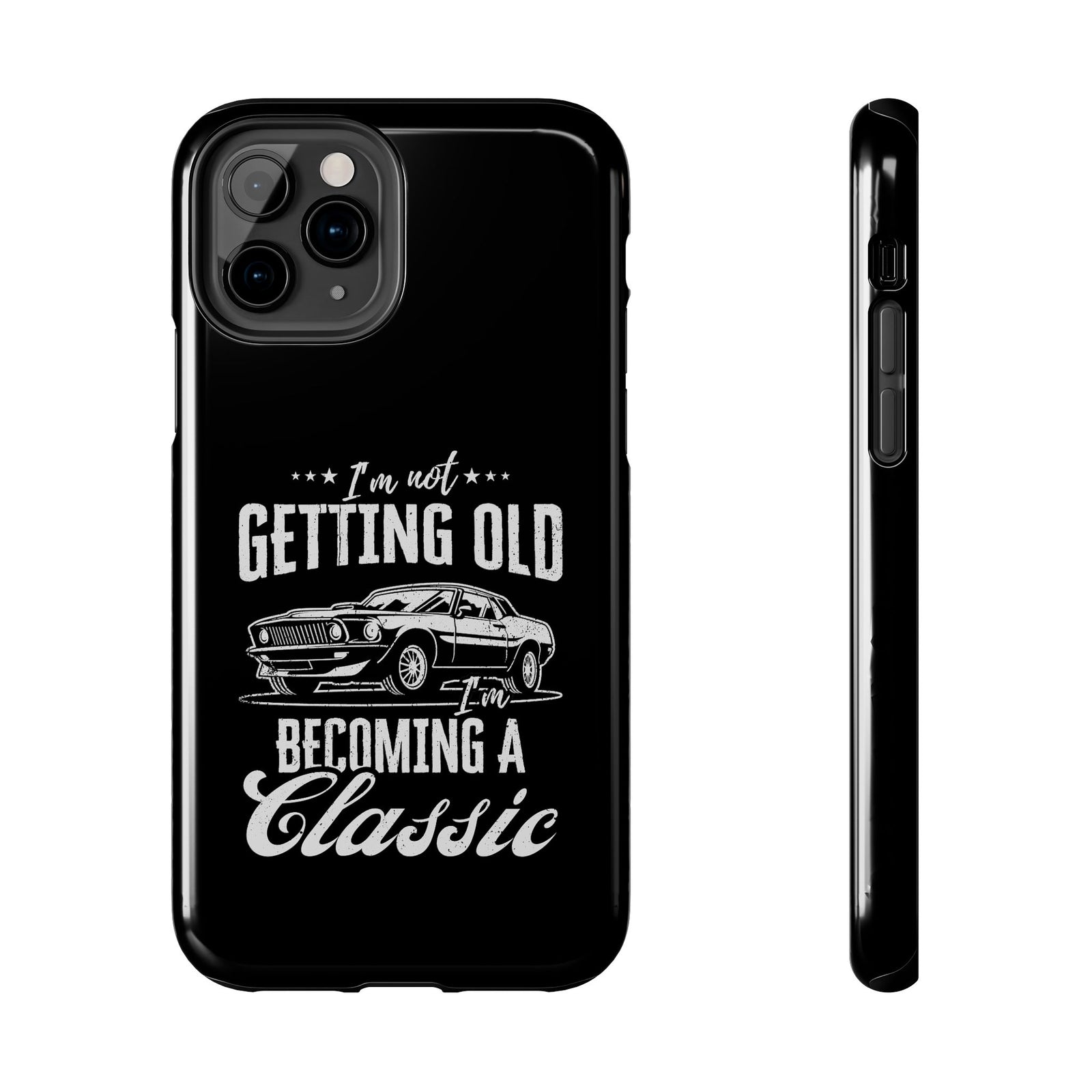 I'm Not Getting Old I'm Becoming a Classic phone case front view | muscle car enthusiast gift
