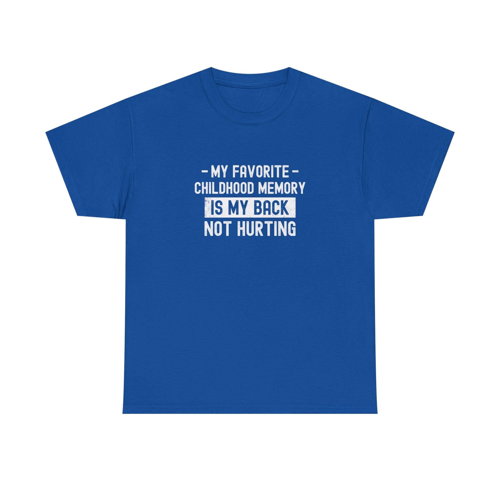 My Favorite Childhood Memory is My Back Not Hurting T-Shirt shirt back view - car enthusiast tee