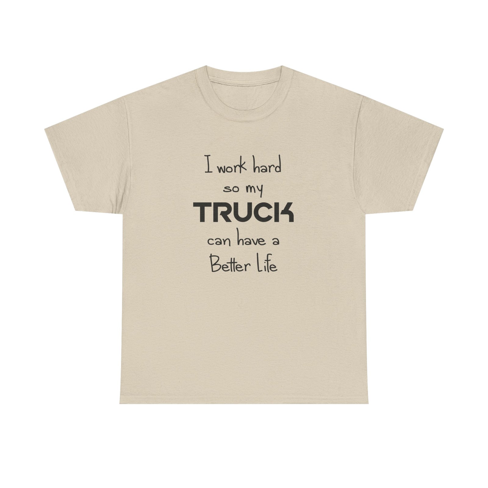 I Work Hard So My Truck t-shirt color variant - gift for F-150 and Tacoma owners