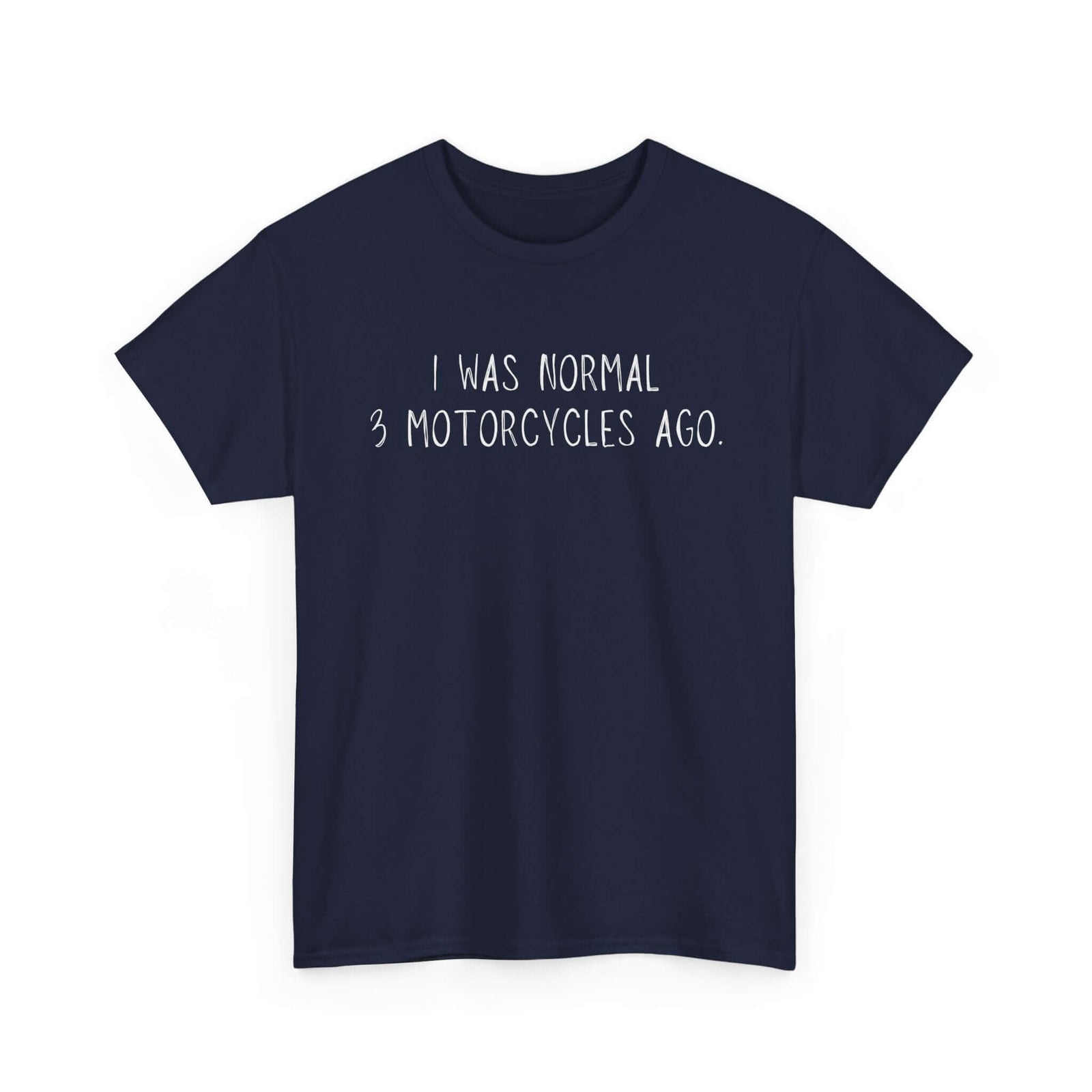 I was normal 3 motorcycles ago - funny biker humor graphic tee