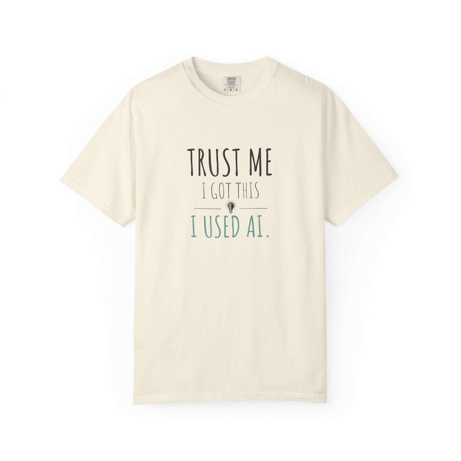 Trust Me I Got This Comfort Colors tee closeup | Funny AI shirt | 365CarMods