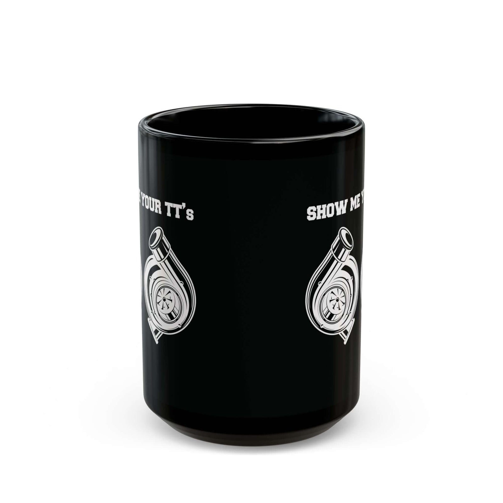 Show Me Your TTs Twin Turbo Coffee Mug - 15oz black coffee mug, front view with print on both sides