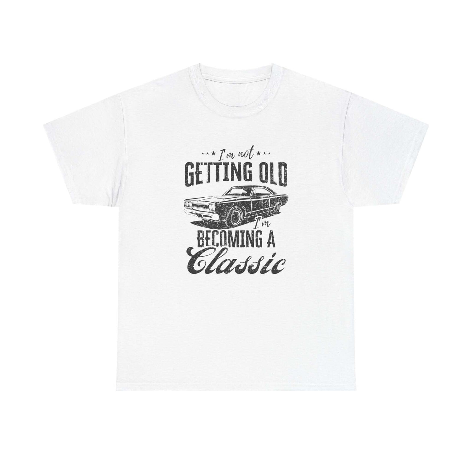 I'm Not Getting Old I'm Becoming a Classic T-Shirt shirt - car guy gift tee
