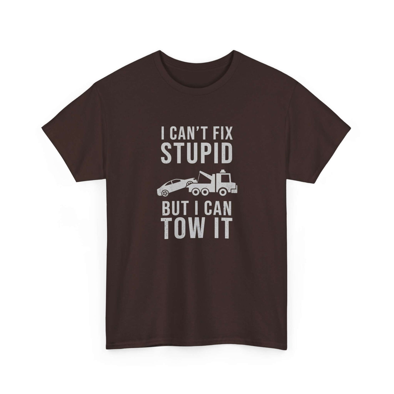 I can't fix stupid but I can tow it t-shirt - funny tow truck gift