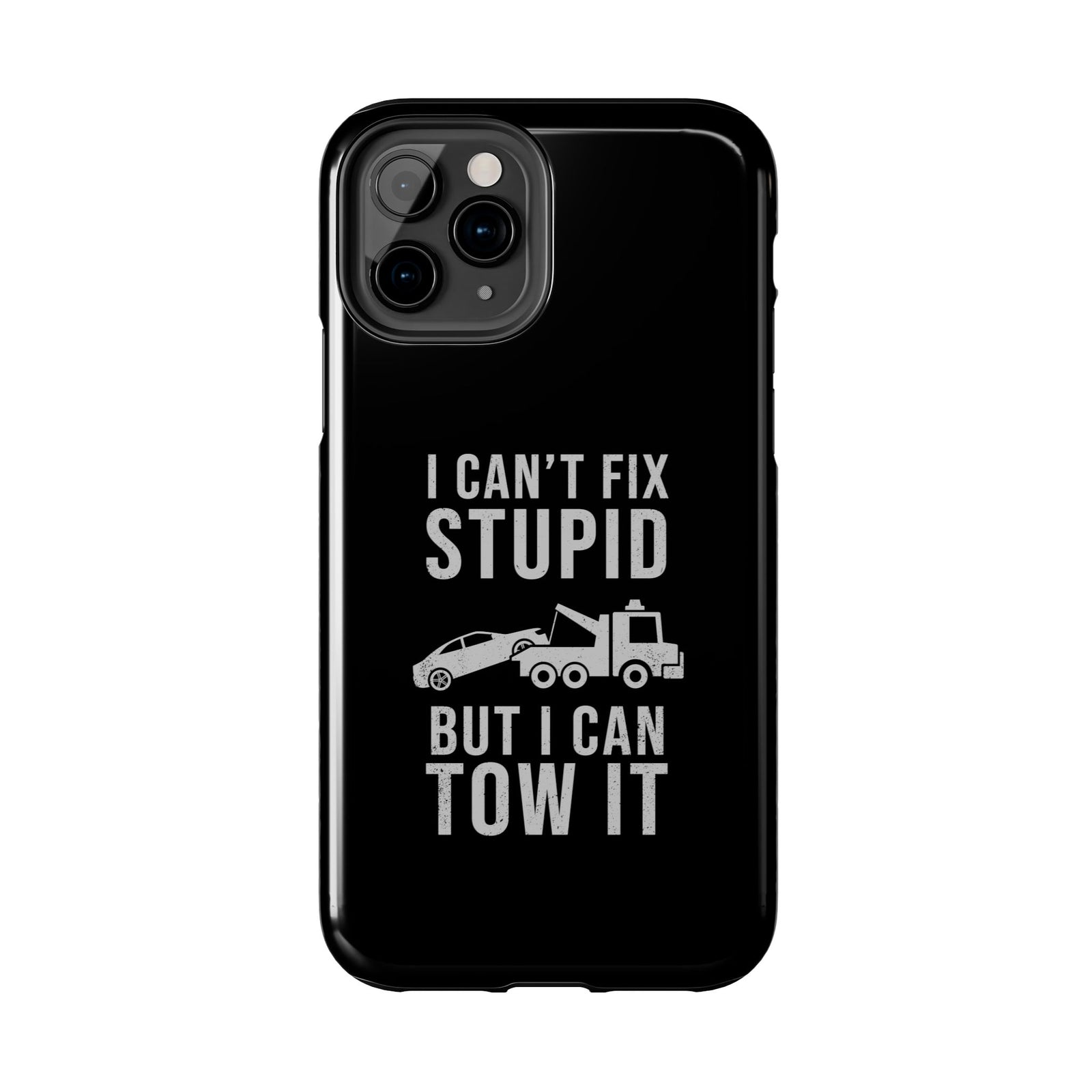 I Can't Fix Stupid But I Can Tow It Phone Case | Tow Truck Gift