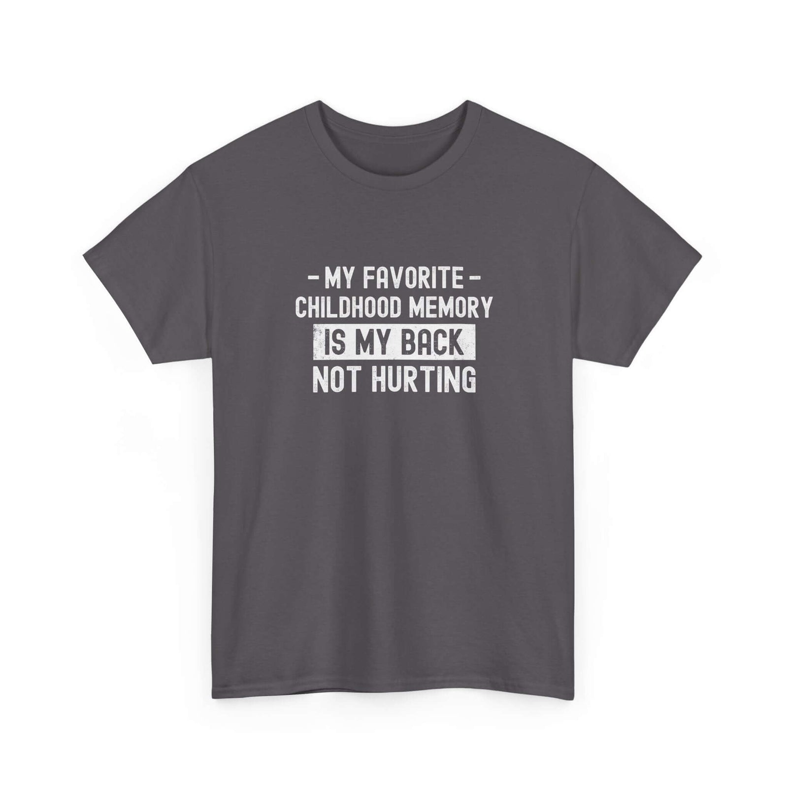 My Favorite Childhood Memory is My Back Not Hurting T-Shirt | Funny Aging Gift
