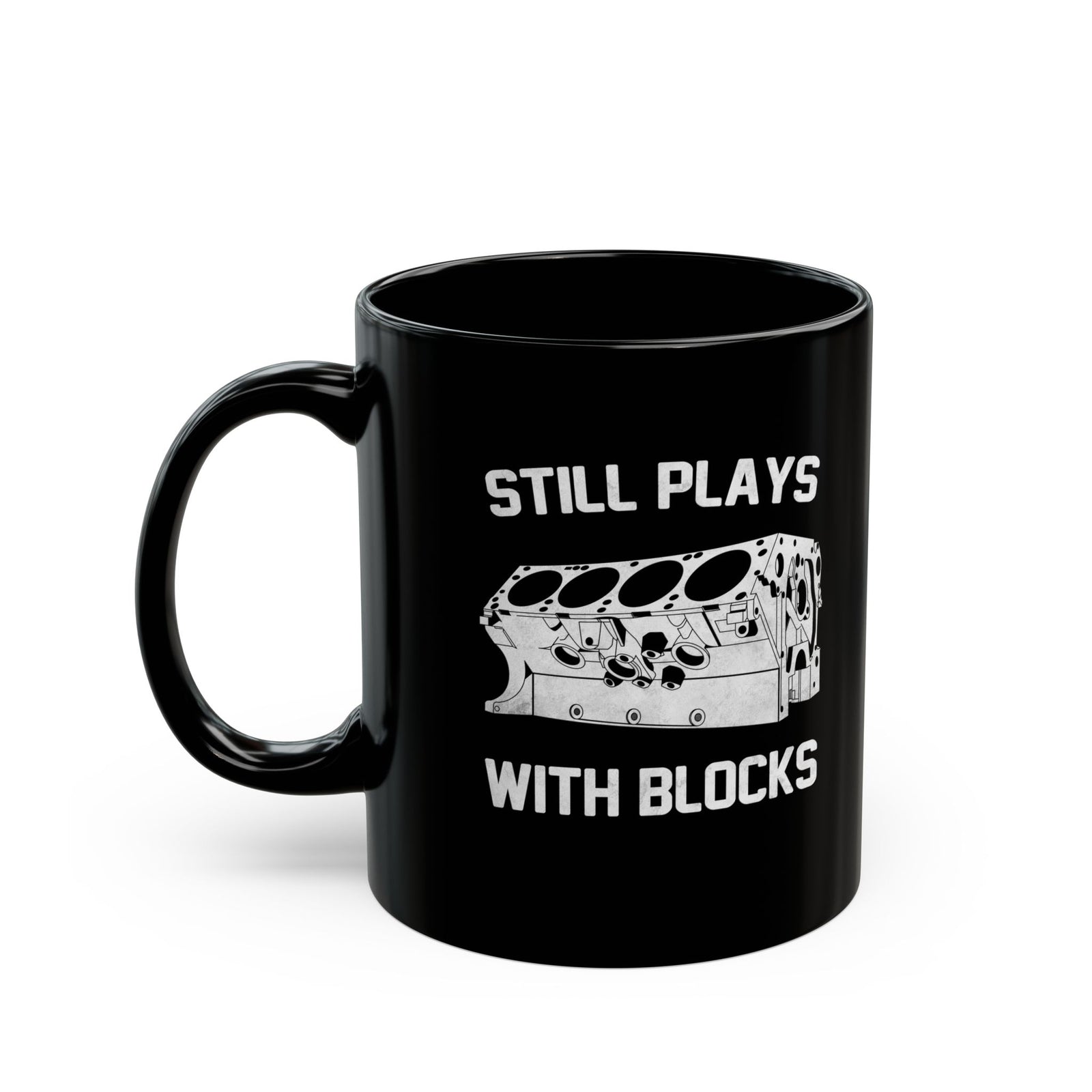 Still Plays With Blocks Coffee Mug - 11oz black coffee mug, handle on the left