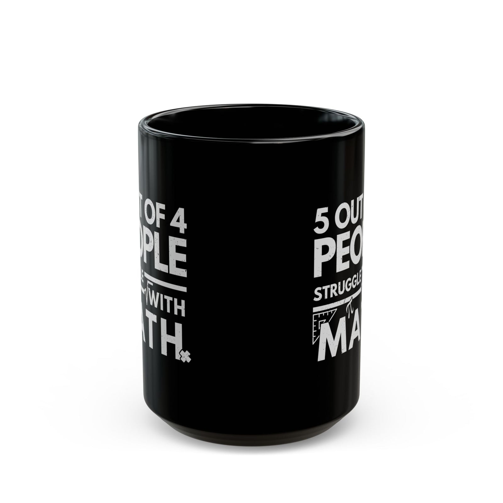 5 Out of 4 People Struggle With Math Coffee Mug - 15oz black coffee mug, front view with print on both sides