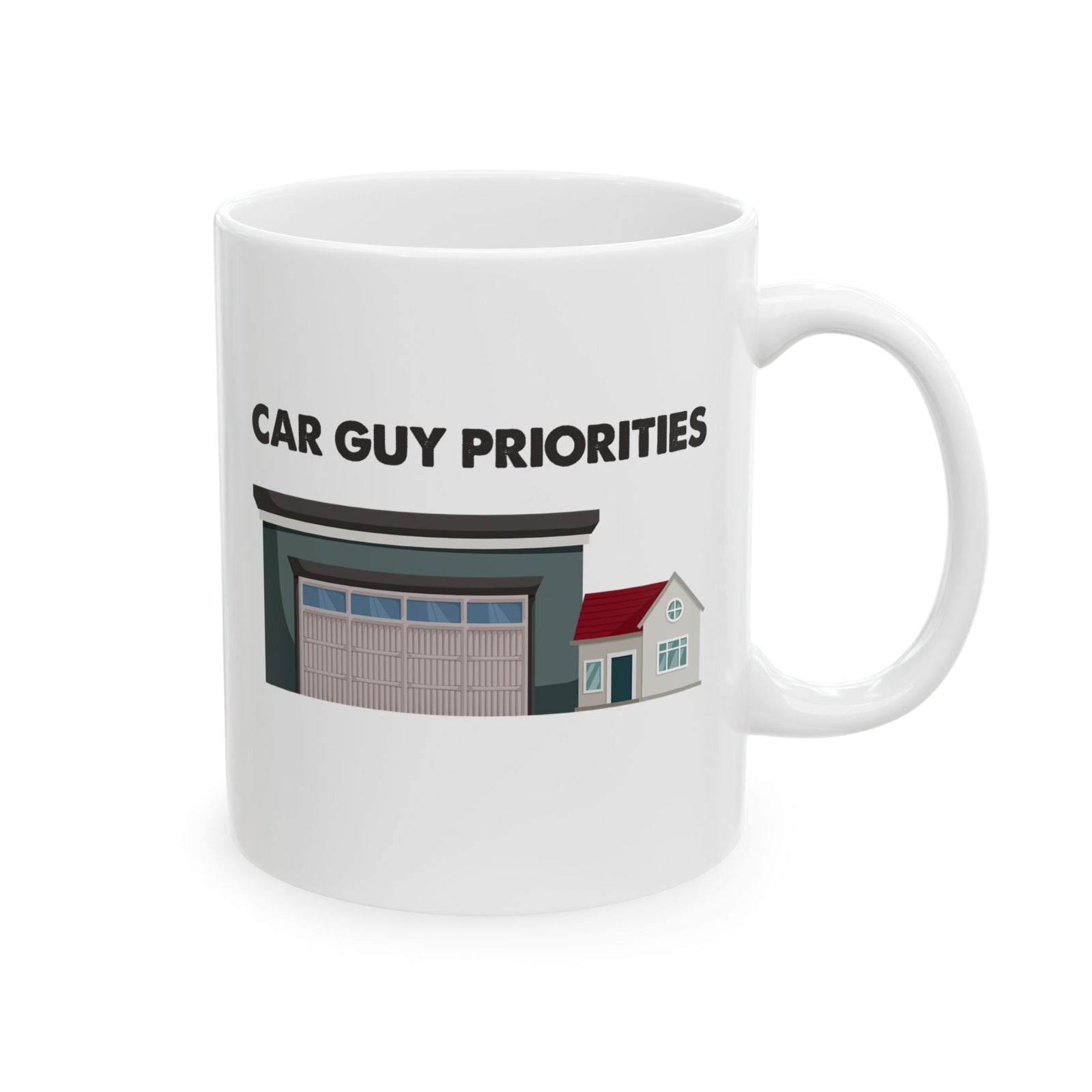 Car Guy Priorities White Coffee Mug - 11oz white coffee mug, handle on the right