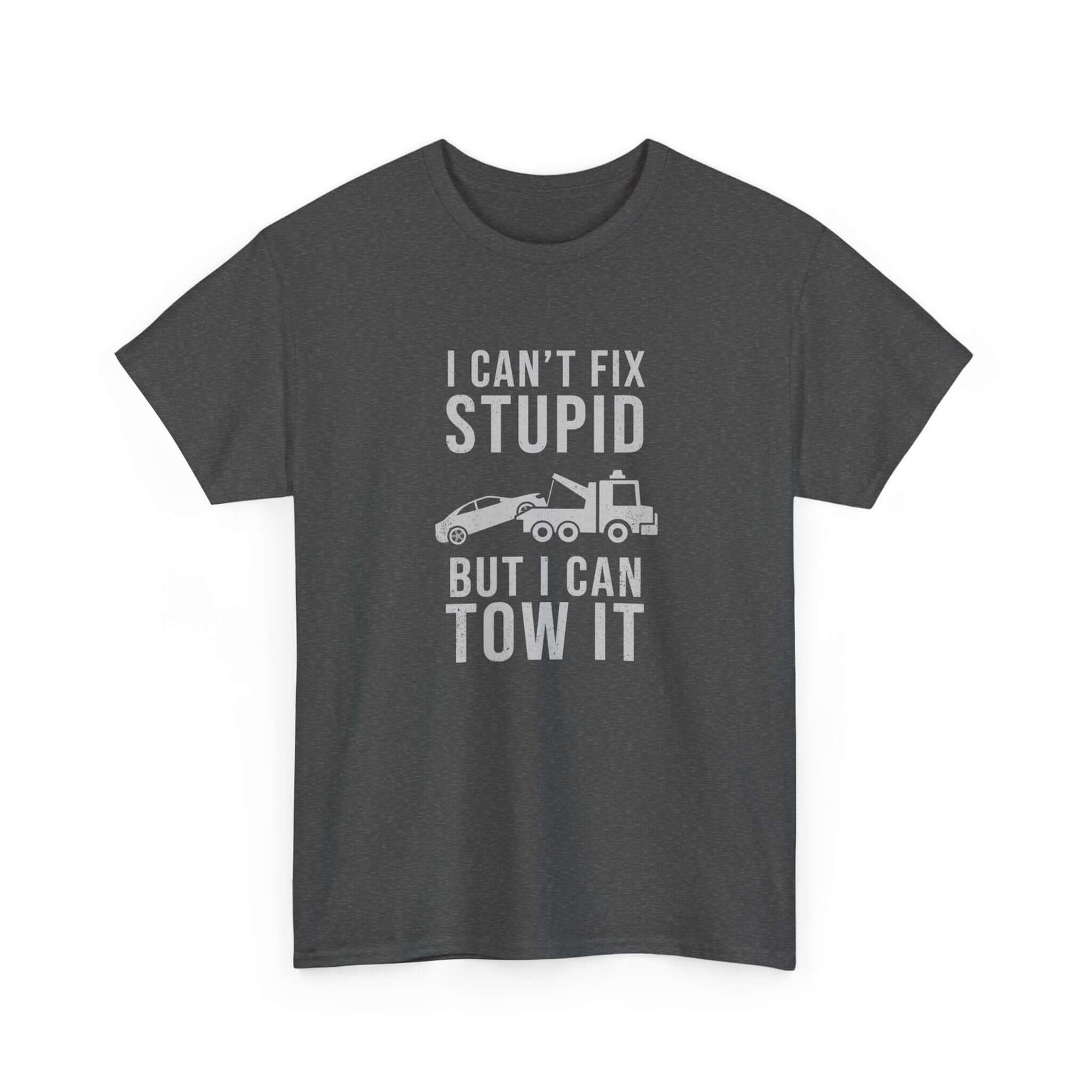 I can't fix stupid but I can tow it t-shirt - funny tow truck gift
