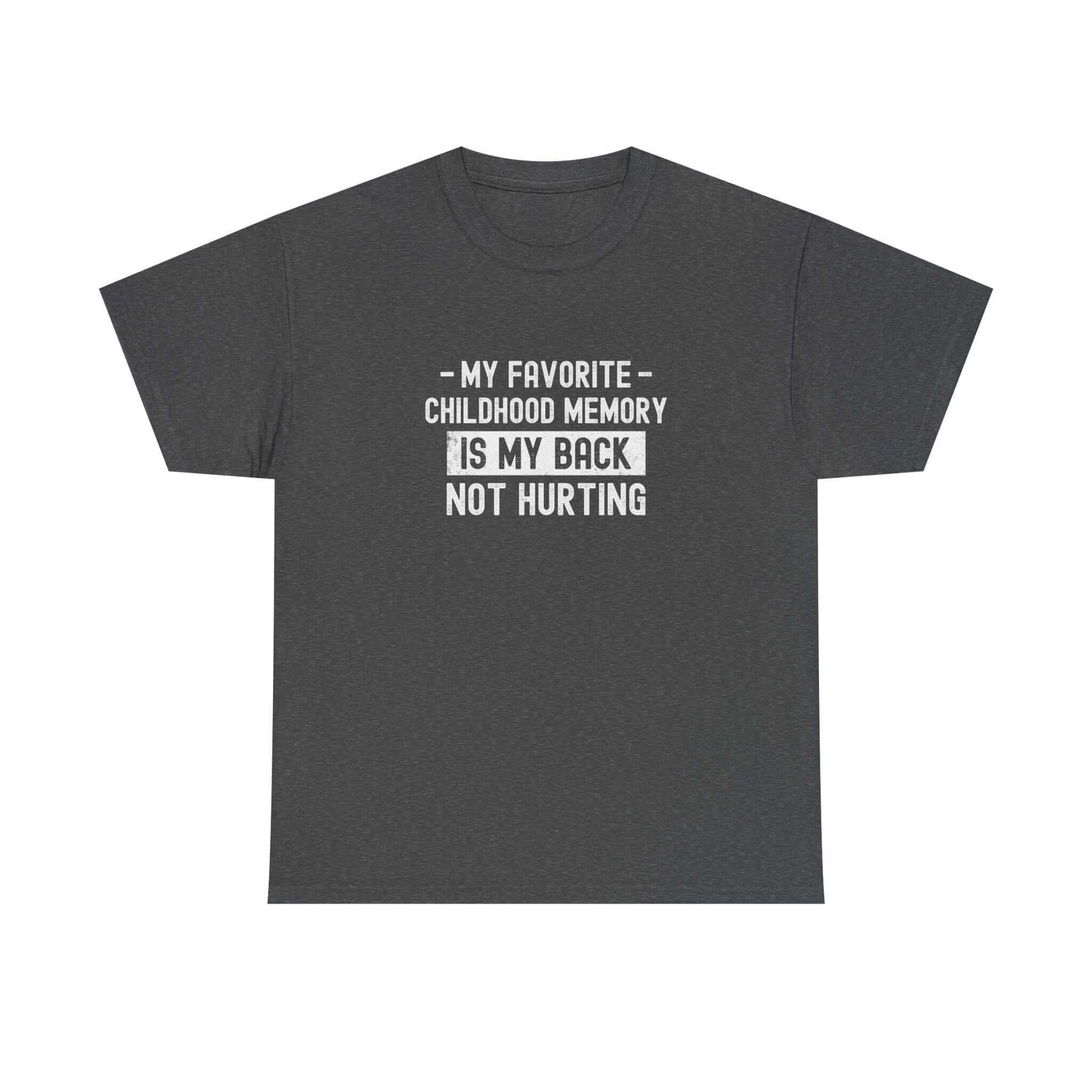 My Favorite Childhood Memory is My Back Not Hurting T-Shirt shirt color variant - car guy gift