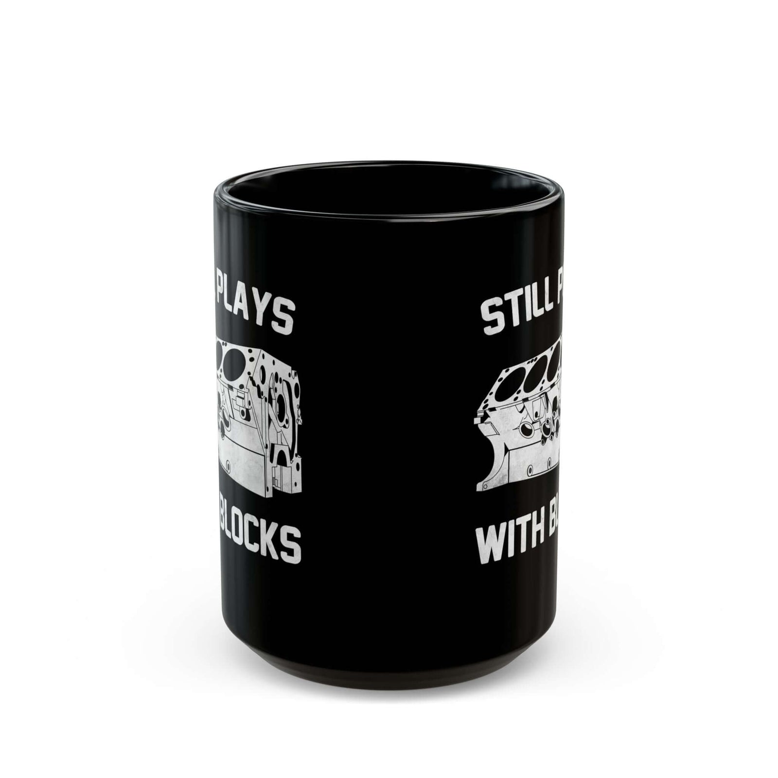 Still Plays With Blocks Coffee Mug - 15oz black coffee mug, front view with print on both sides