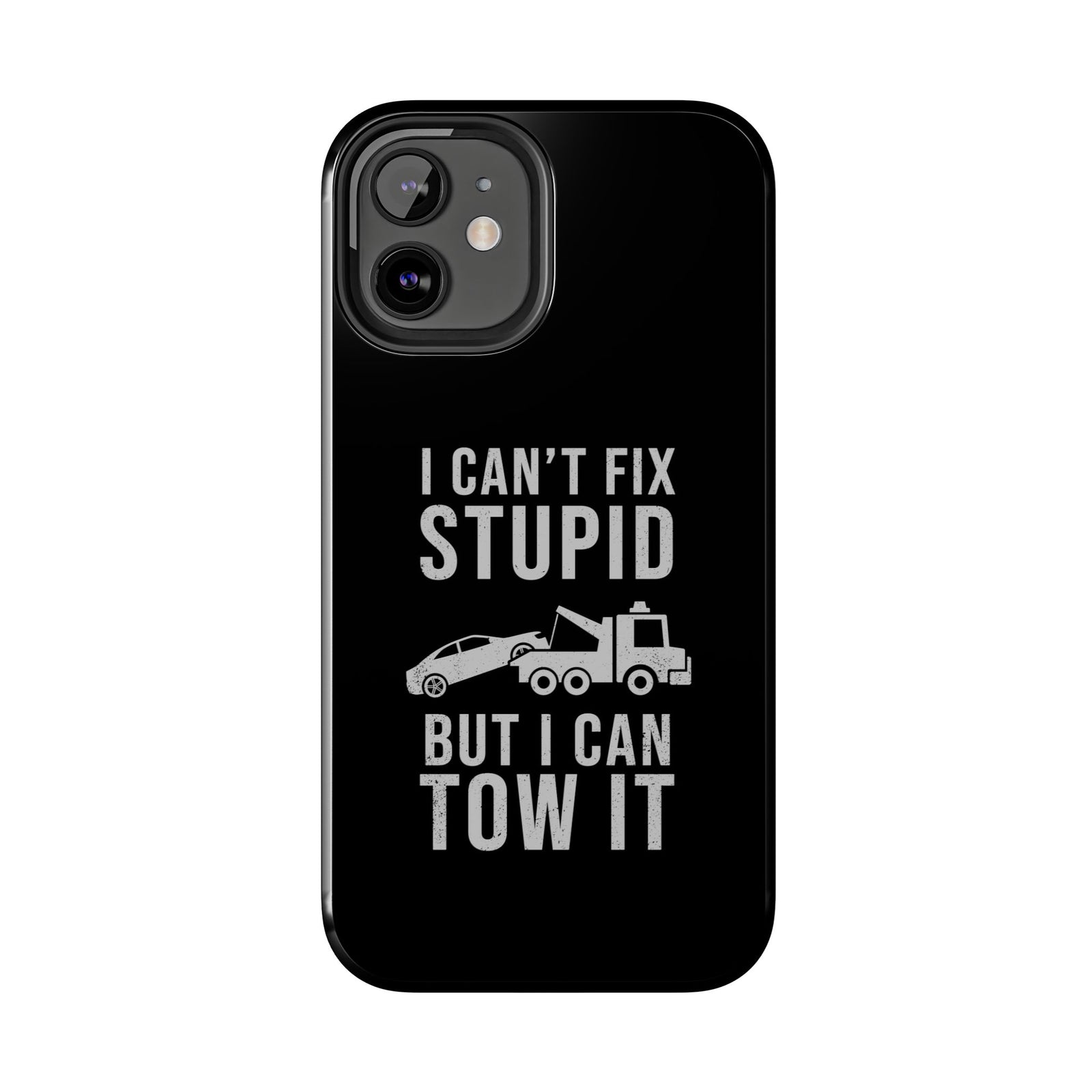 I Can't Fix Stupid But I Can Tow It Phone Case | Tow Truck Gift