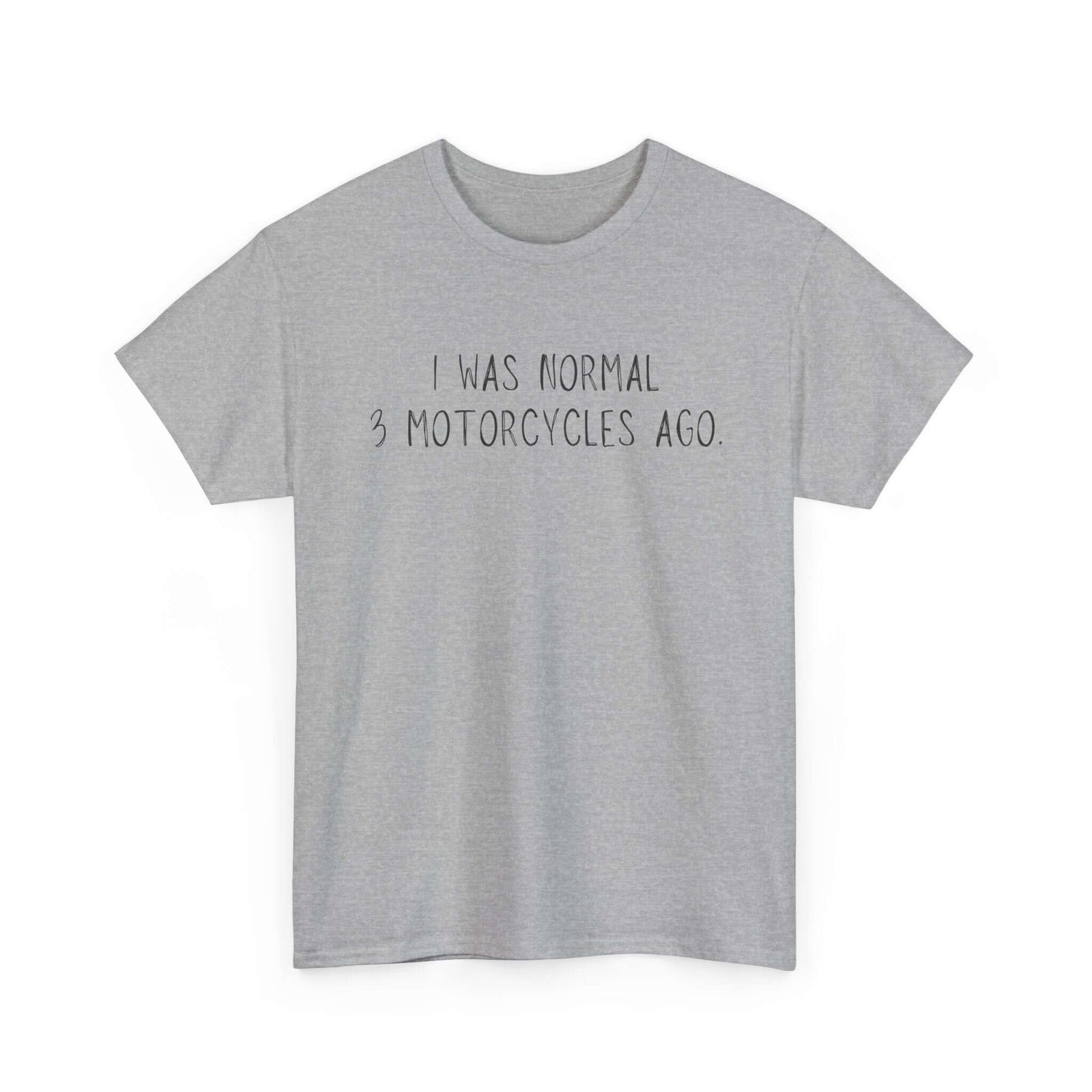 I was normal 3 motorcycles ago - funny biker humor graphic tee
