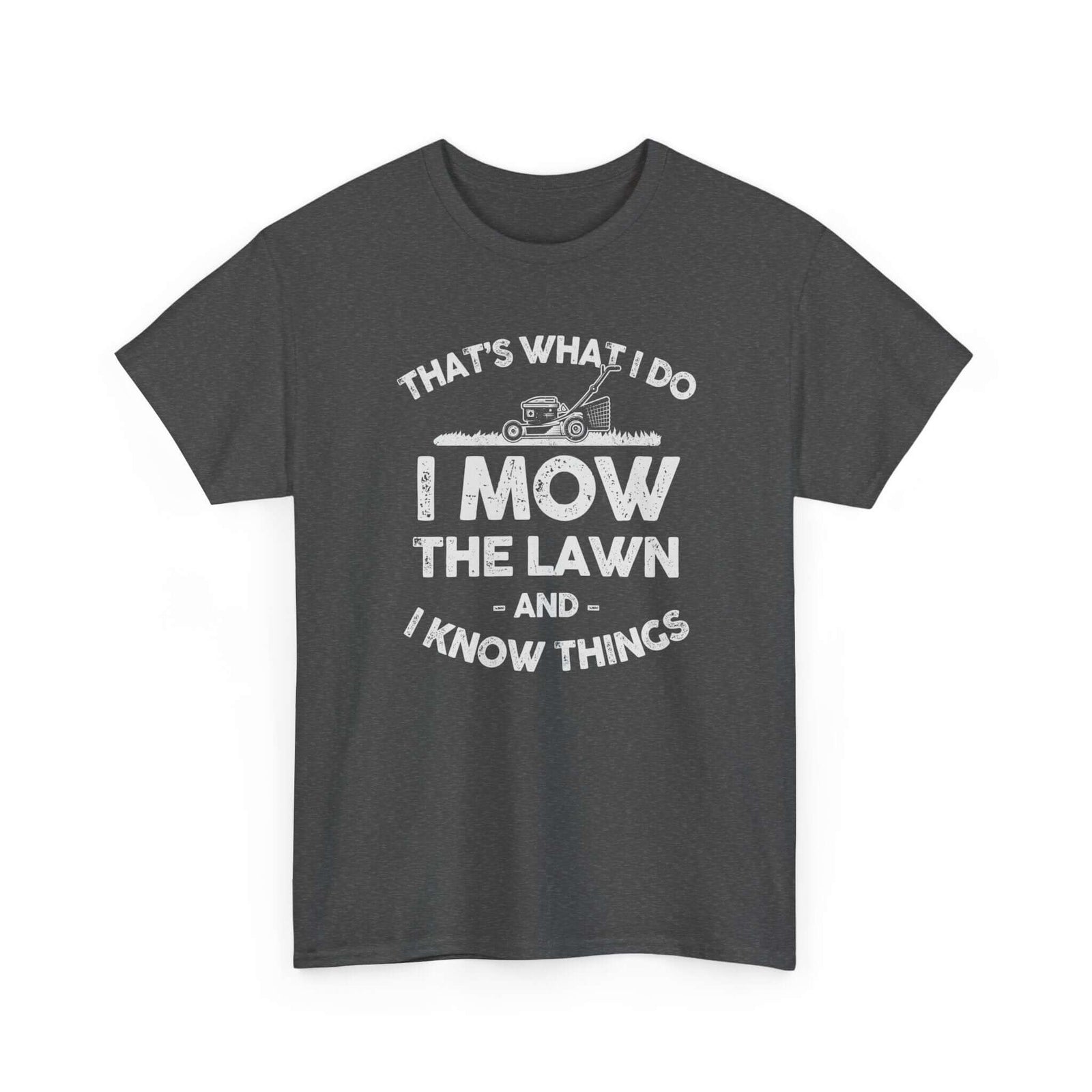 I Mow the Lawn and I Know Things T-Shirt | Funny Lawn Care Gift