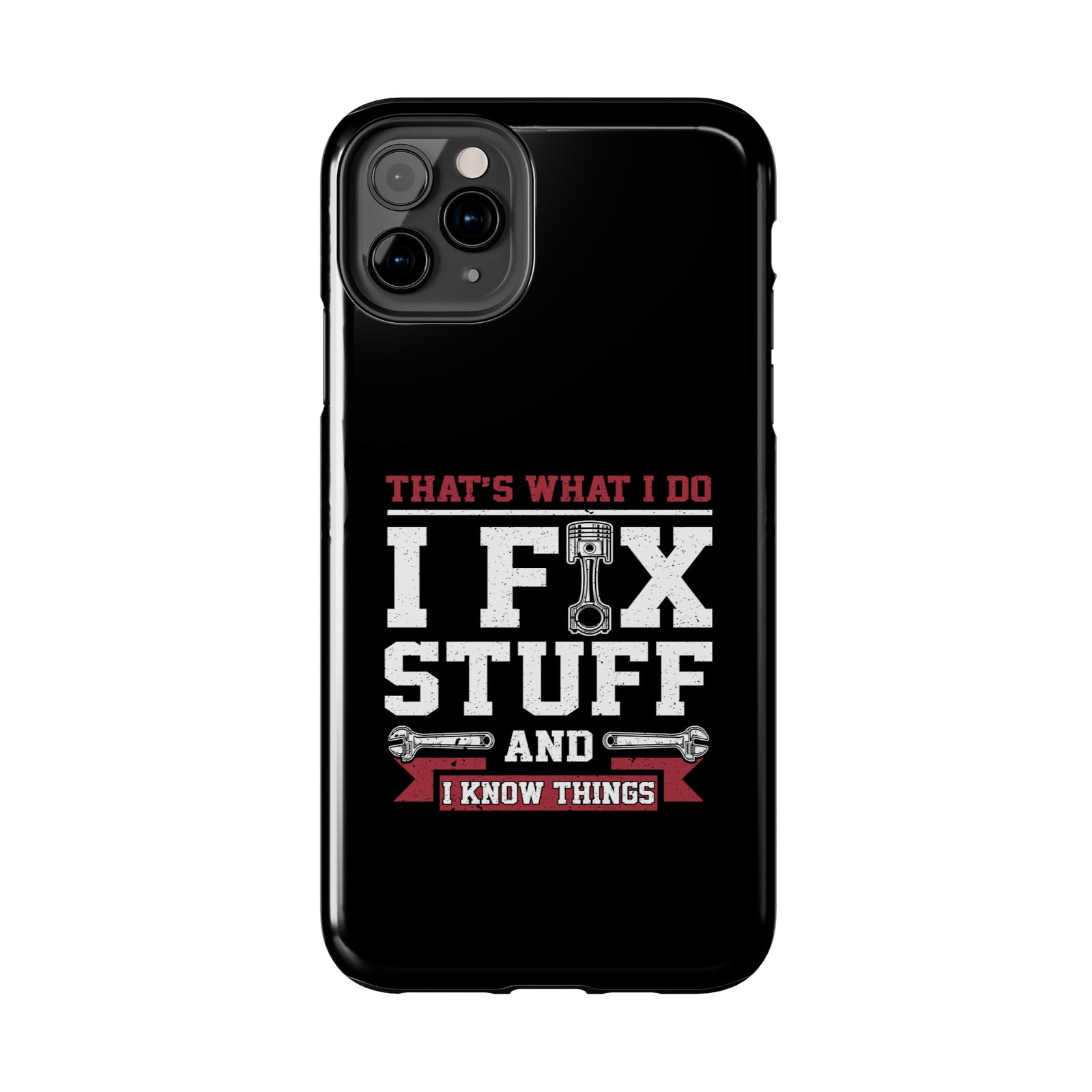 I Fix Stuff and I Know Things Phone Case | Mechanic & Handyman Gift