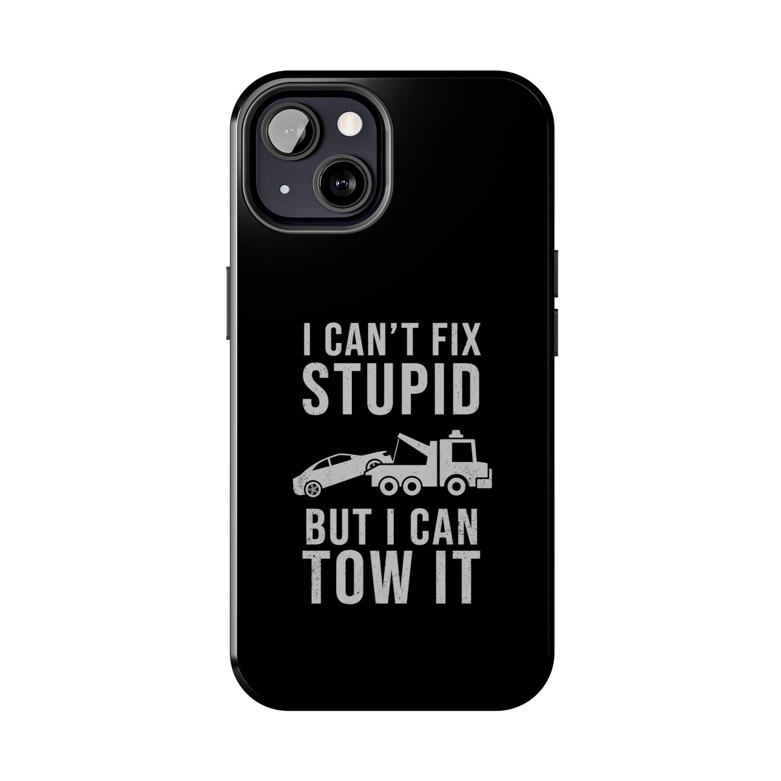 I Can't Fix Stupid But I Can Tow It Phone Case | Tow Truck Gift