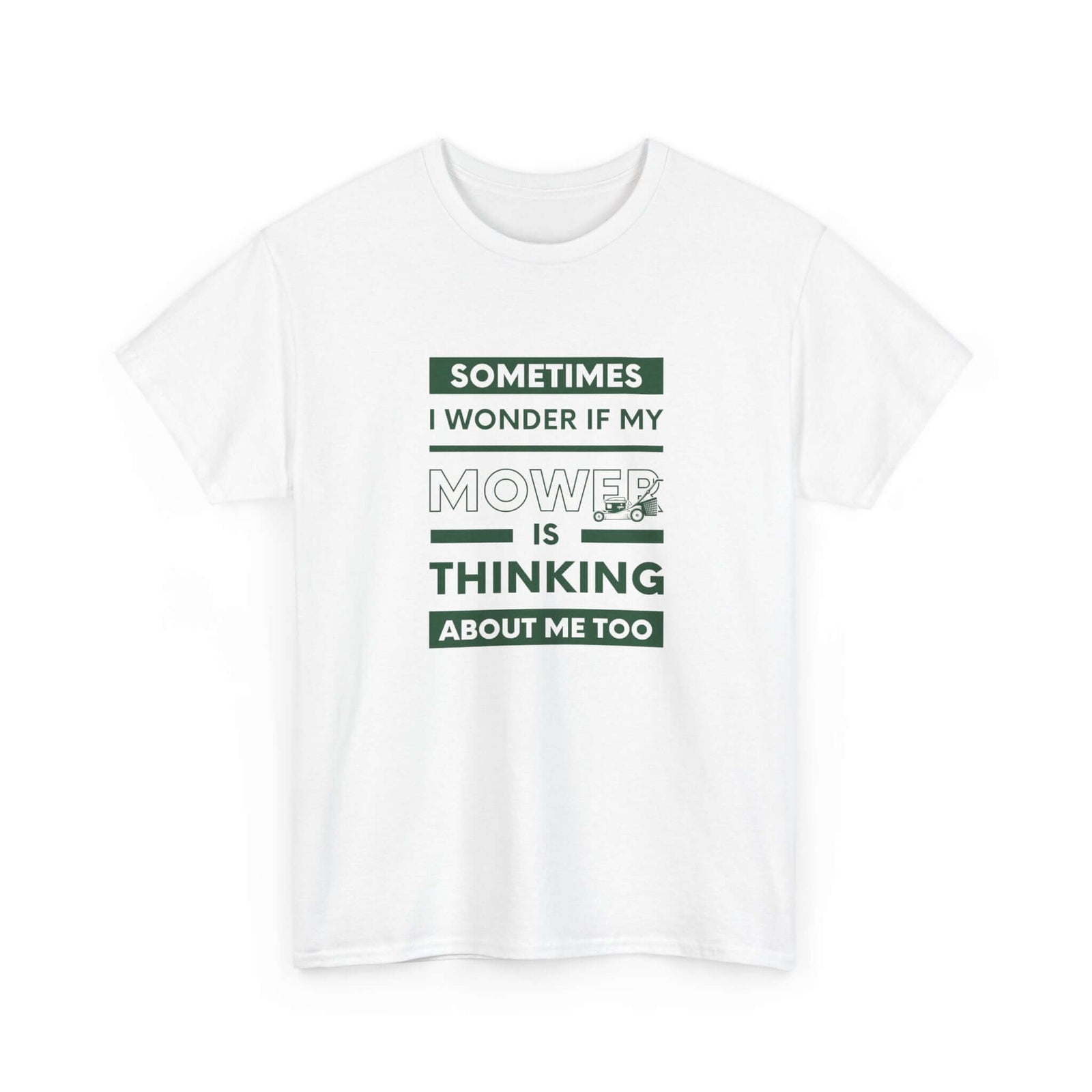 Sometimes I Wonder If My Mower Is Thinking About Me Too T-Shirt | Lawn Guy Humor