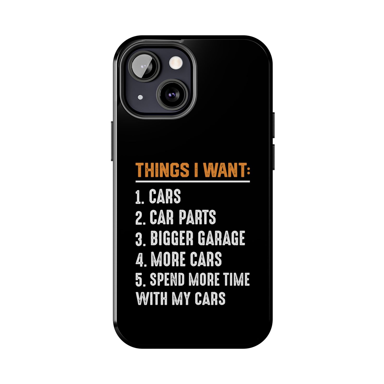 Things I Want: Cars Phone Case | Car Enthusiast Gift