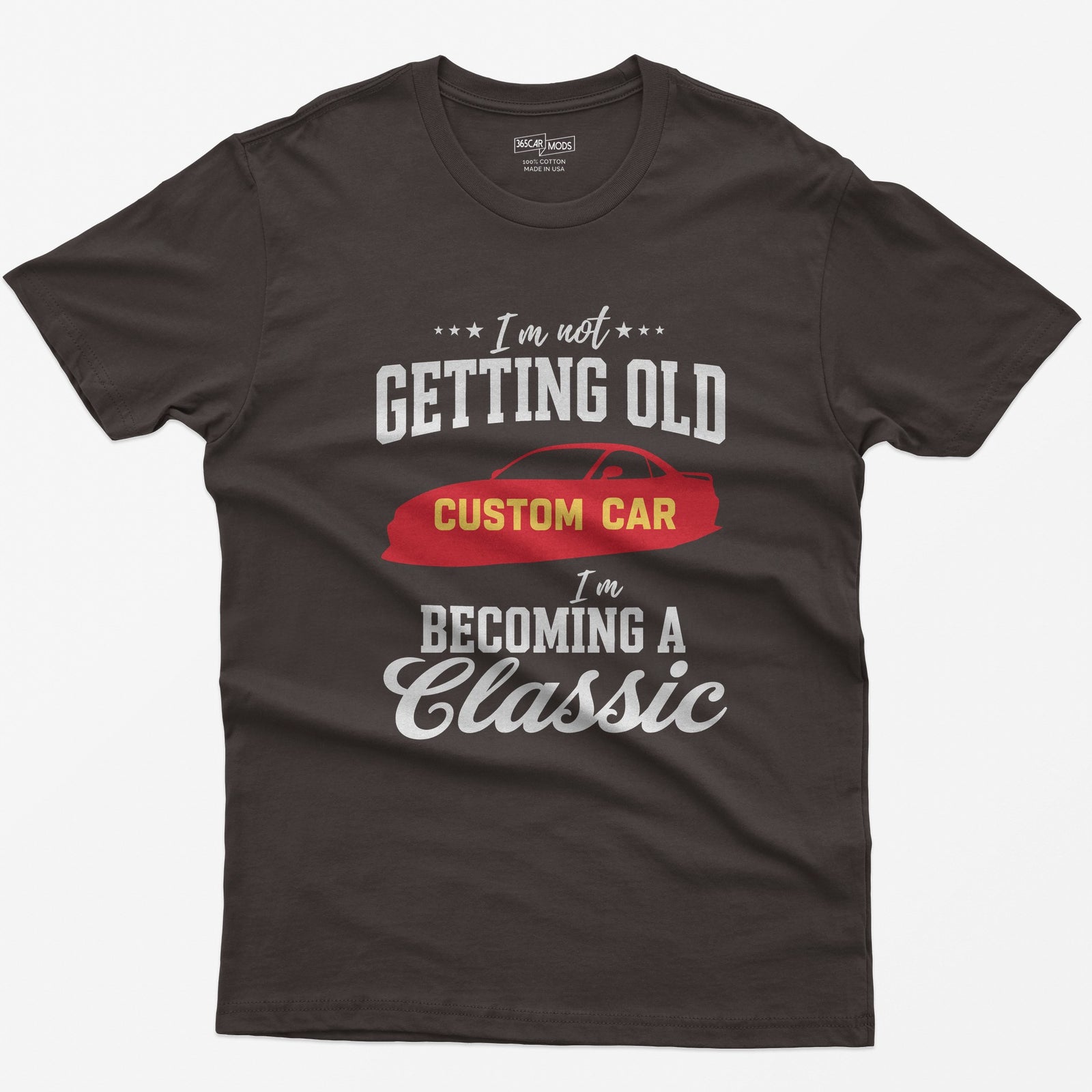 I'm Not Getting Old I'm Becoming a Classic T-Shirt - Dark Chocolate