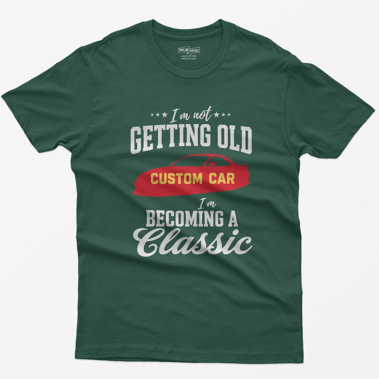 I'm Not Getting Old I'm Becoming a Classic T-Shirt - Forest Green
