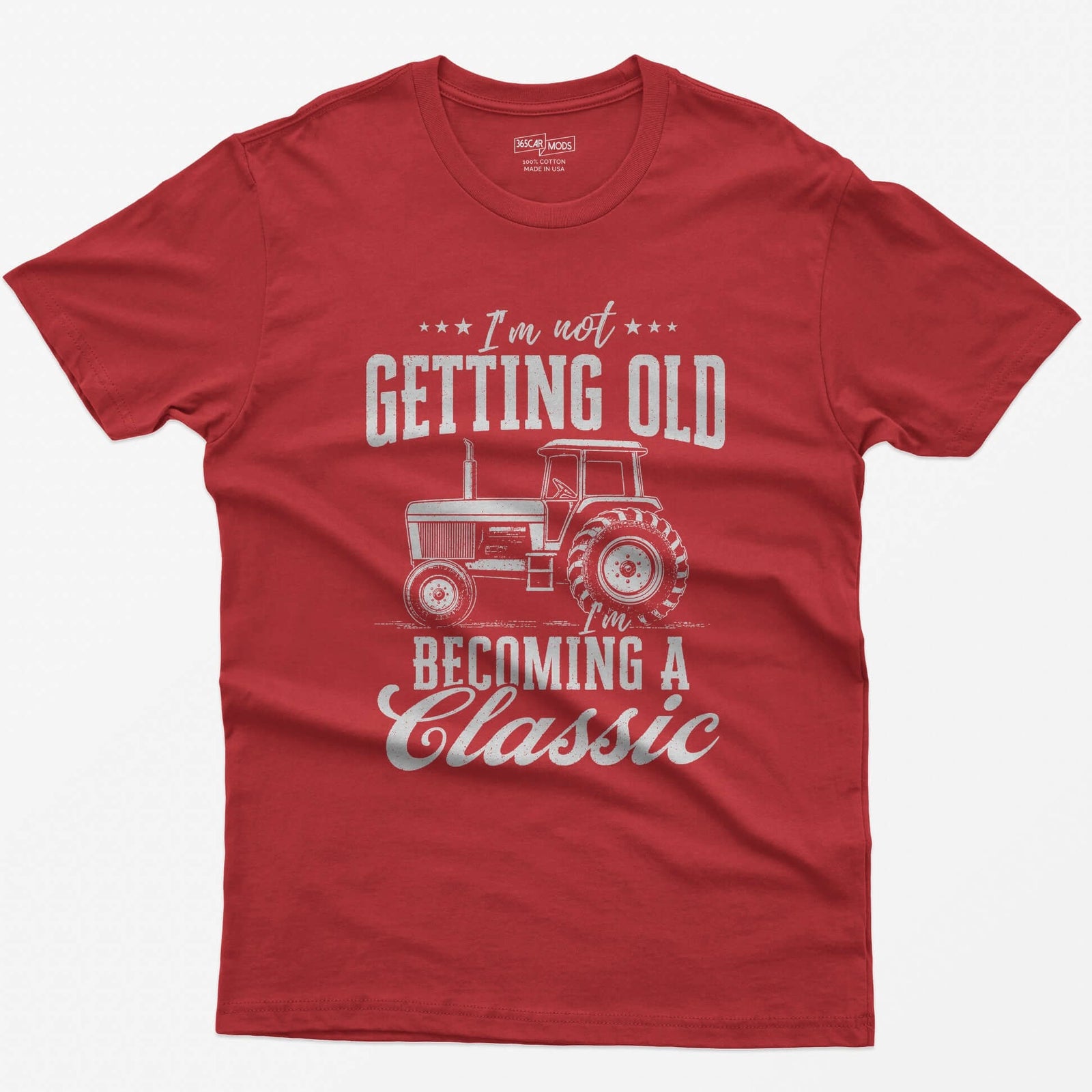 Red t-shirt with I'm Not Getting Old I'm Becoming a Classic in distressed white print around a vintage cab tractor