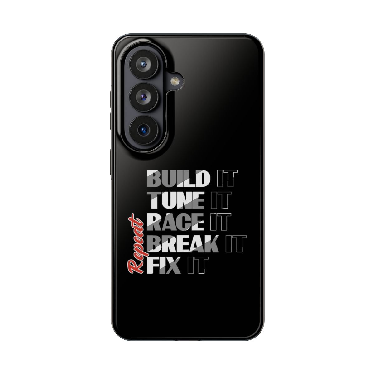 Build It Tune It Race It Break It Fix It Repeat tough phone case on Samsung Galaxy S26, back view