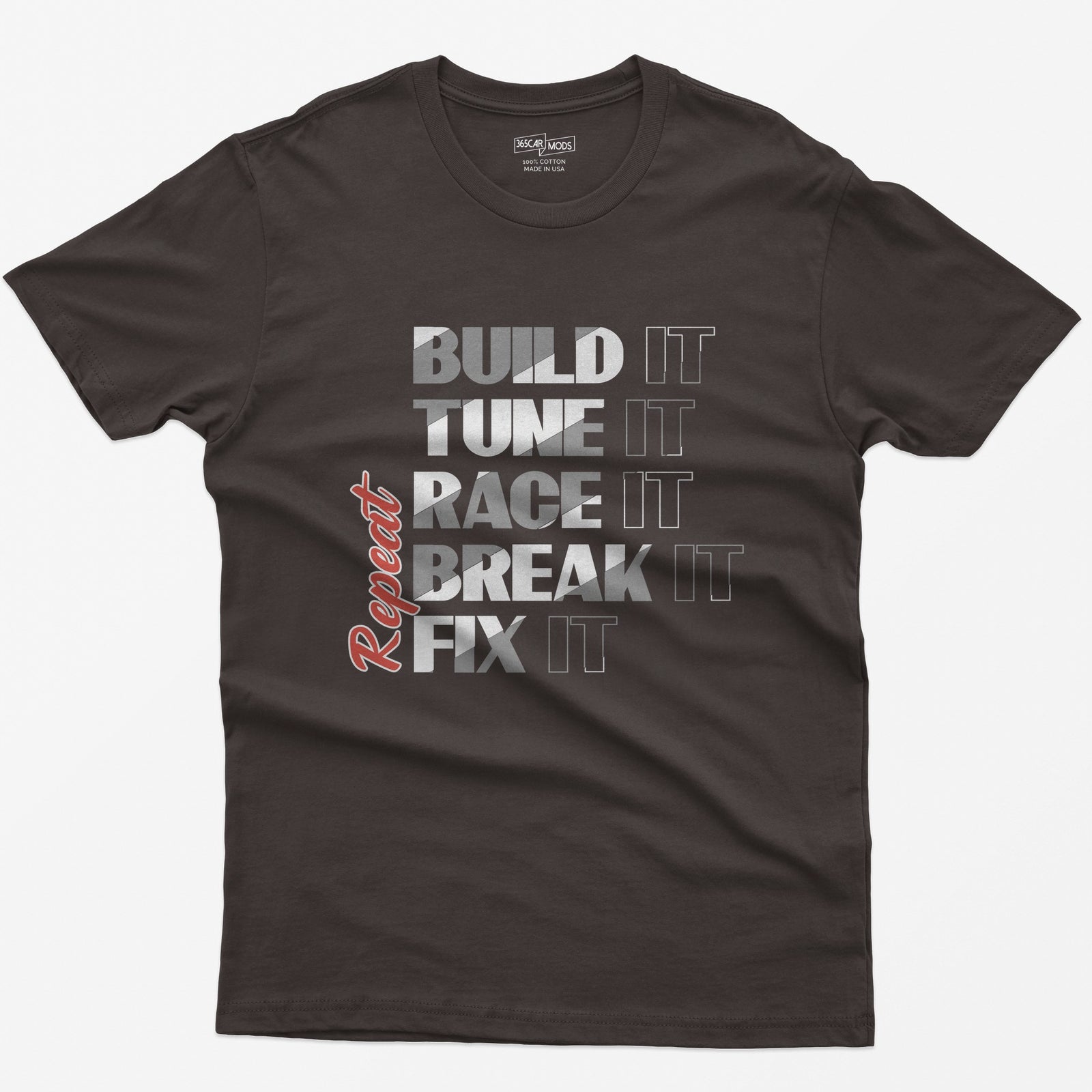 Dark Chocolate t-shirt with Build It Tune It Race It Break It Fix It stacked in bold white type and Repeat in red script