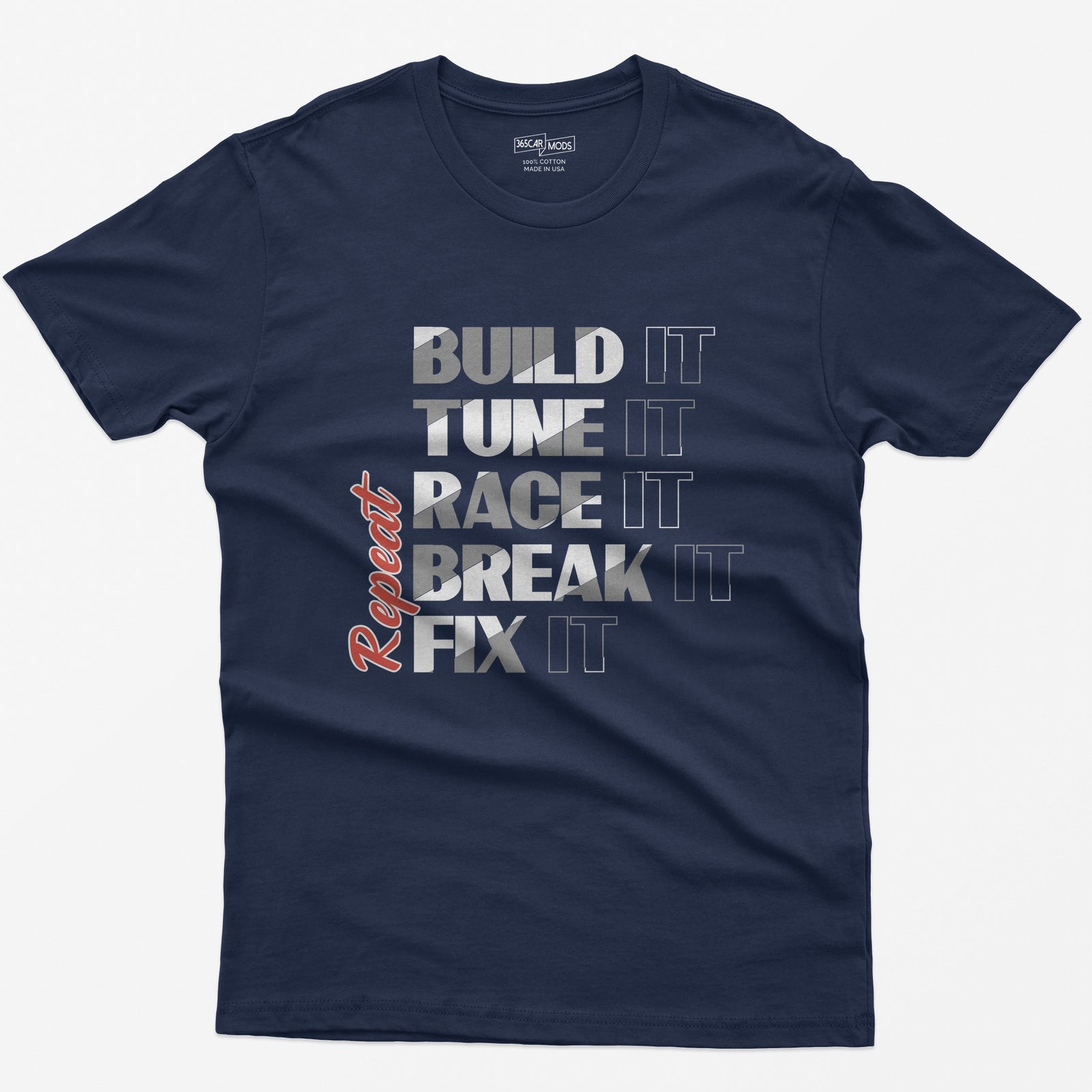 Navy t-shirt with Build It Tune It Race It Break It Fix It stacked in bold white type and Repeat in red script