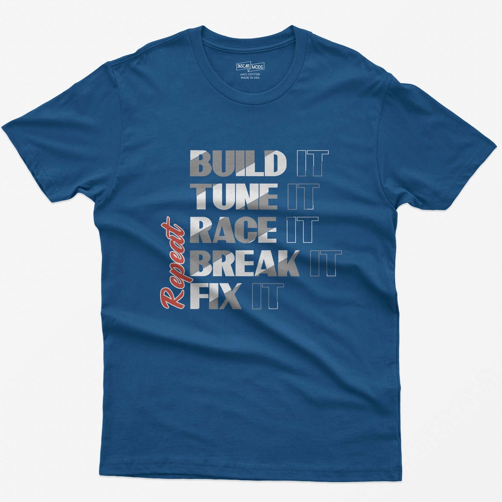 Royal t-shirt with Build It Tune It Race It Break It Fix It stacked in bold white type and Repeat in red script