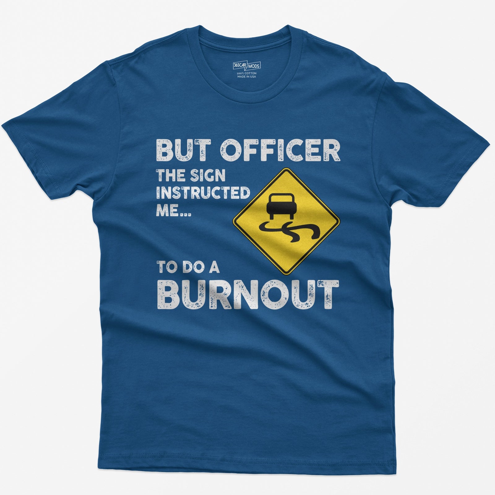 Royal t-shirt with yellow slippery road sign and text But Officer The Sign Instructed Me... To Do A Burnout
