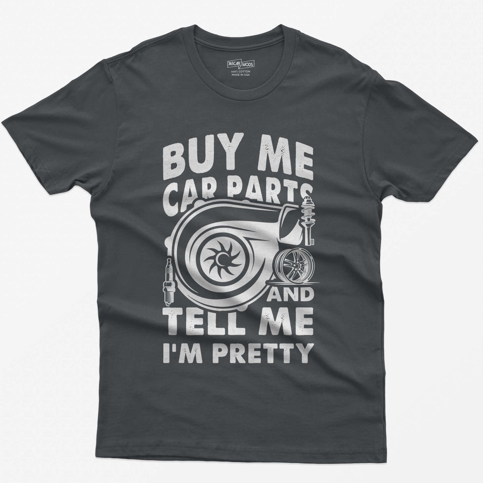 Charcoal t-shirt with Buy Me Car Parts and Tell Me I'm Pretty around a turbo, spark plug, coilover and wheel drawn in white